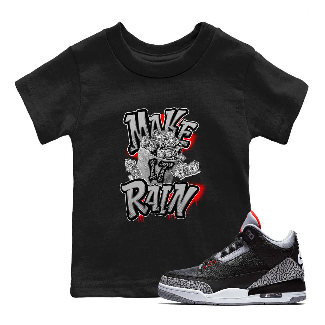 3s Black Cement shirts to match jordans Make It Rain Money sneaker match tees Air Jordan 3 Black Cement match shoes to clothes Drip Gear Zone Youth Baby Black 1 tee