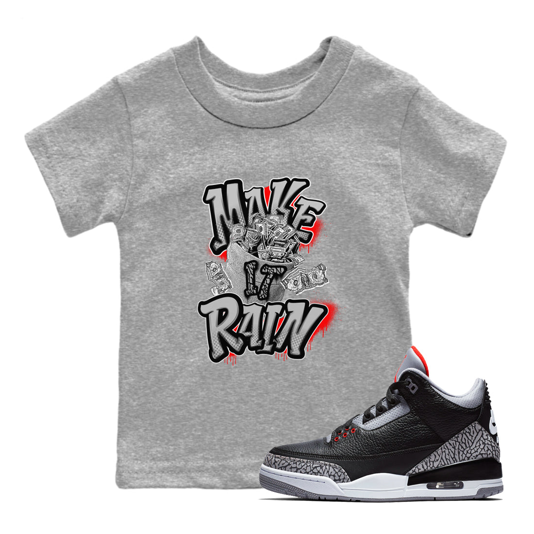 3s Black Cement shirts to match jordans Make It Rain Money sneaker match tees Air Jordan 3 Black Cement match shoes to clothes Drip Gear Zone Youth Baby Heather Grey 1 tee