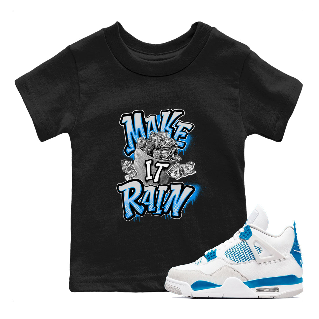 Air Jordan 4 Industrial Blue shirt to match jordans Make It Rain Money sneaker tees Air Jordan 4 Military Blue Drip Gear Zone baby toddler Black 1 cotton Shirt