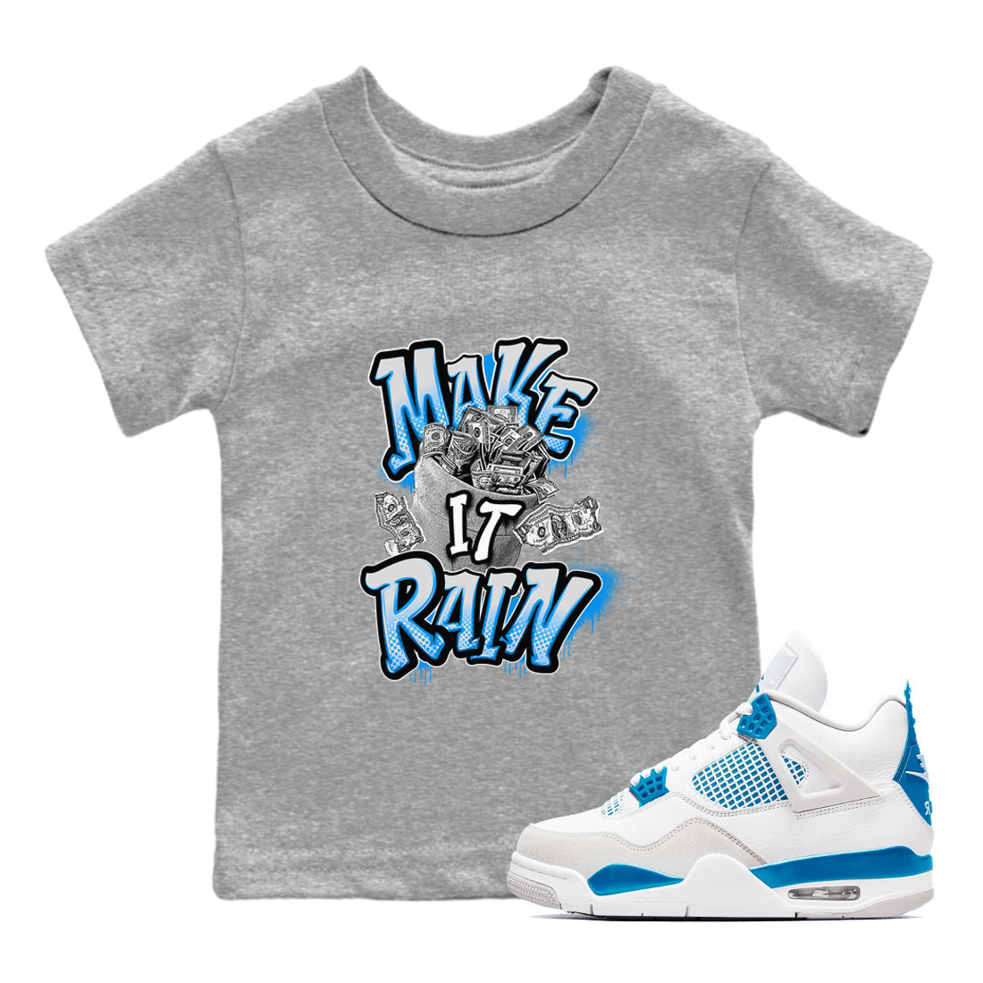 Air Jordan 4 Industrial Blue shirt to match jordans Make It Rain Money sneaker tees Air Jordan 4 Military Blue Drip Gear Zone baby toddler Heather Grey 1 cotton Shirt