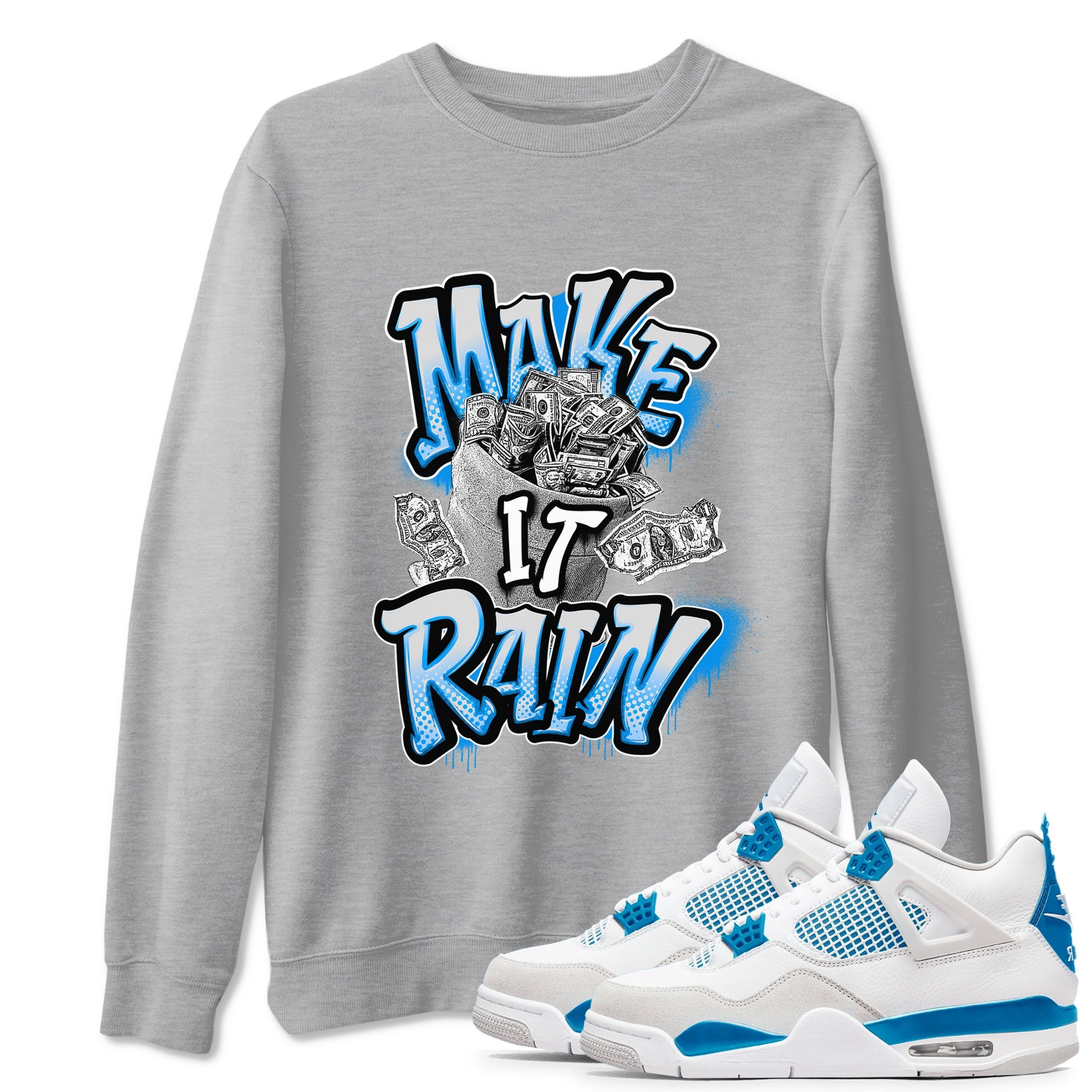 Air Jordan 4 Industrial Blue shirt to match jordans Make It Rain Money sneaker tees Air Jordan 4 Military Blue Drip Gear Zone unisex cotton Heather Grey 1 crew neck shirt