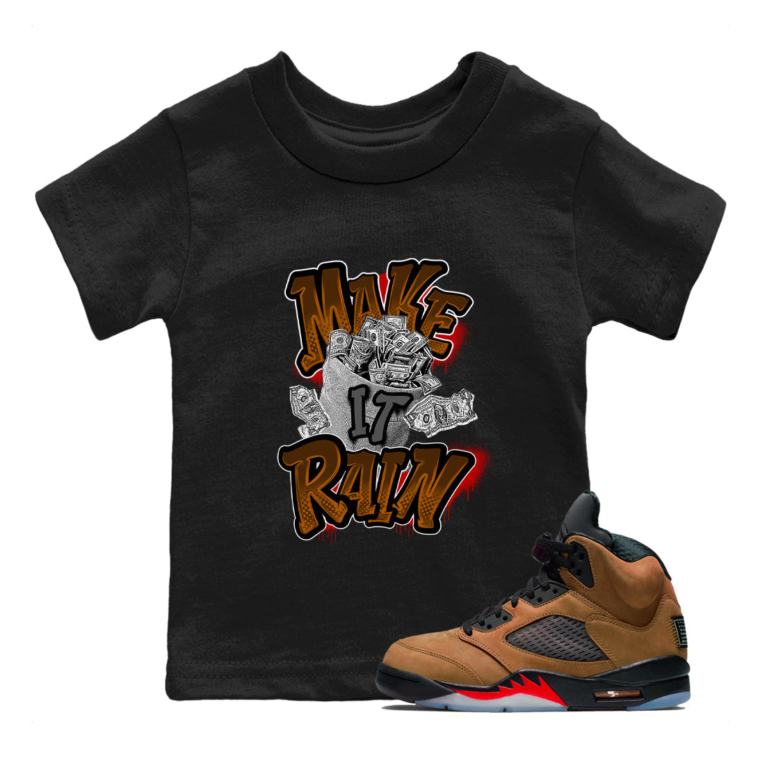 5s Archaeo Brown shirts to match jordans Make It Rain Money sneaker match tees Air Jordan 5 Archaeo Brown match shoes to clothes Drip Gear Zone Youth Baby Black 1 tee