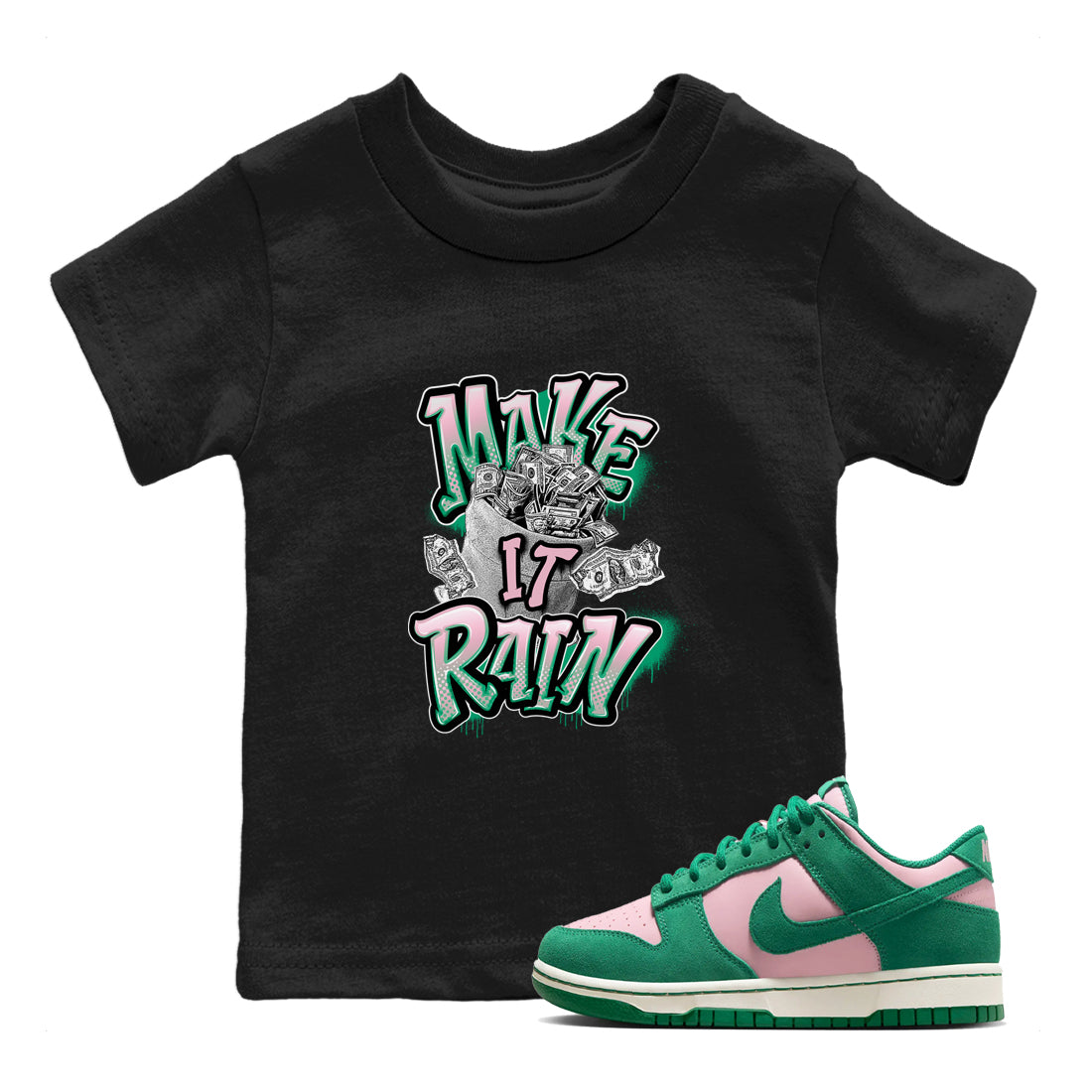 Dunk Low Medium Soft Pink Malachite shirt to match jordans Make It Rain Money sneaker tees Dunk Medium Soft Pink Malachite Drip Gear Zone baby toddler Black 1 cotton Shirt