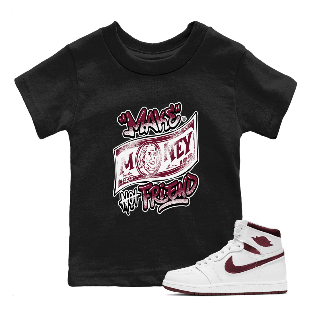 Air Jordan 1 High OG Metallic Burgundy shirts to match jordans Make Money Not Friends sneaker match tees Air Jordan 1 Metallic Burgundy Drip Gear Zone streetwear brand Baby and Youth Black 1 cotton tee