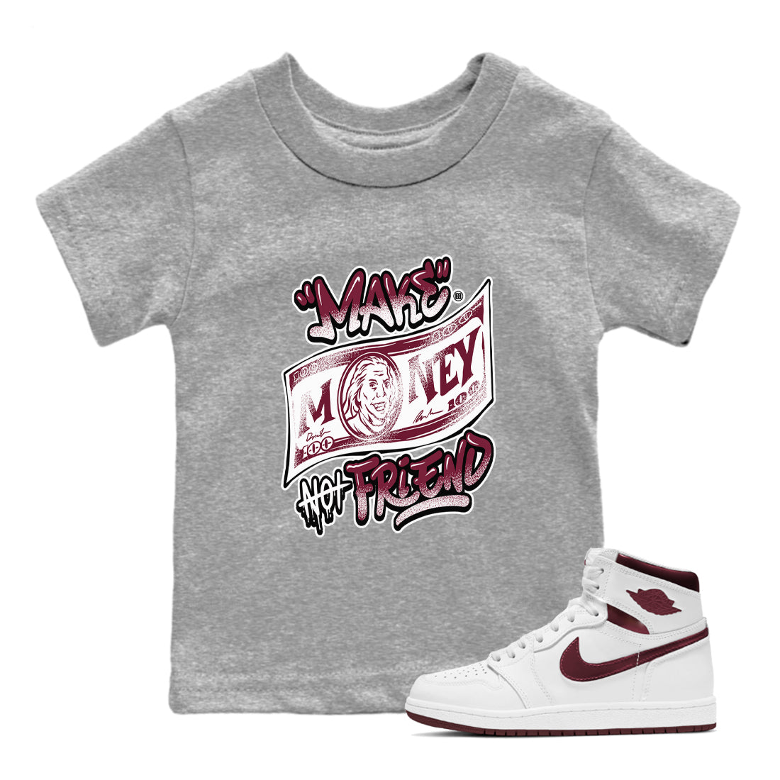 Air Jordan 1 High OG Metallic Burgundy shirts to match jordans Make Money Not Friends sneaker match tees Air Jordan 1 Metallic Burgundy Drip Gear Zone streetwear brand Baby and Youth Heather Grey 1 cotton tee
