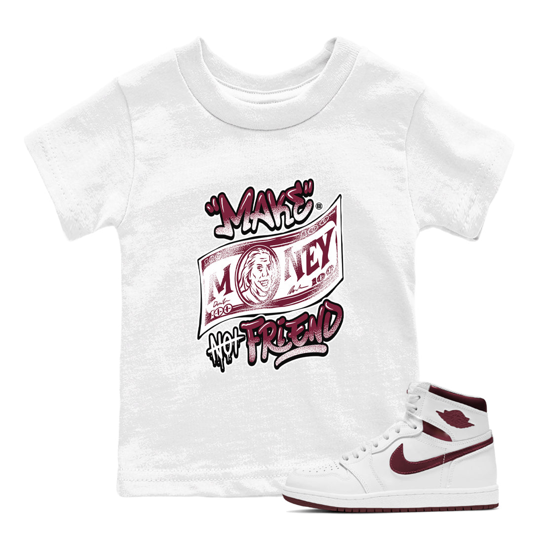 Air Jordan 1 High OG Metallic Burgundy shirts to match jordans Make Money Not Friends sneaker match tees Air Jordan 1 Metallic Burgundy Drip Gear Zone streetwear brand Baby and Youth White 1 cotton tee