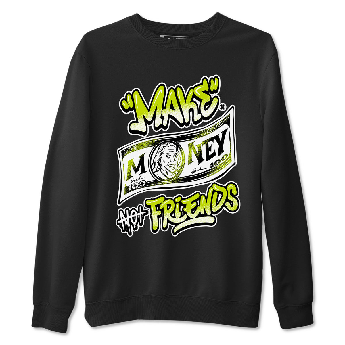 Jordan 13 Bright Cactus Shirts To Match Jordans Make Money Not Friends Sneaker Shirts 13s Bright Cactus Drip Gear Zone Unisex Cotton Crew Neck Black 2 crew neck shirts