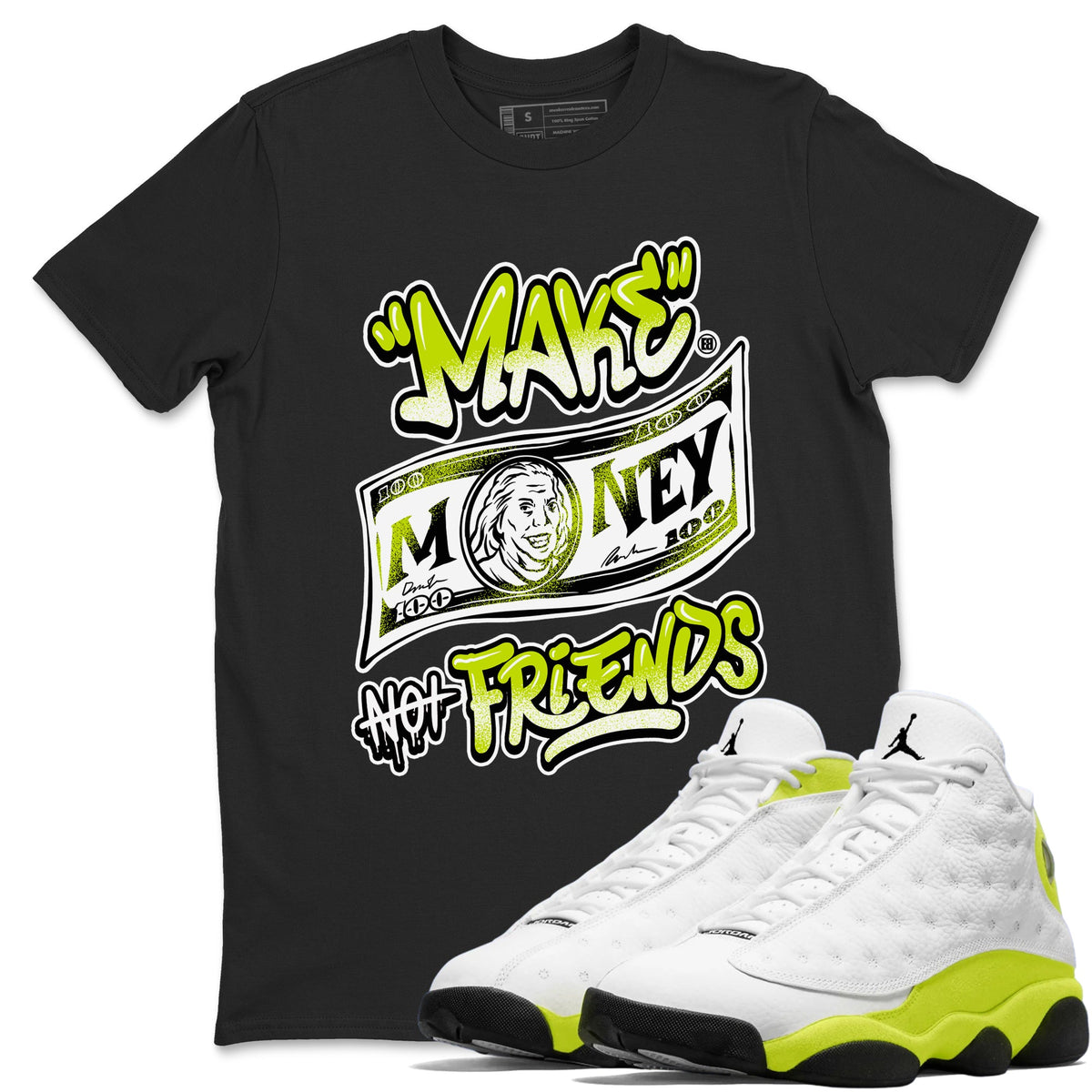 Jordan 13 Bright Cactus Shirts To Match Jordans Make Money Not Friends Sneaker Shirts 13s Bright Cactus Drip Gear Zone Unisex Cotton Crew Neck Black 1 crew neck shirts