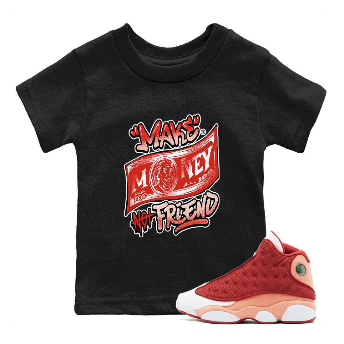 13s Dune Red shirts to match jordans Make Money Not Friends sneaker match tees Air Jordan 13 Dune Red Drip Gear Zone streetwear brand Baby and Youth Black 1 cotton tee