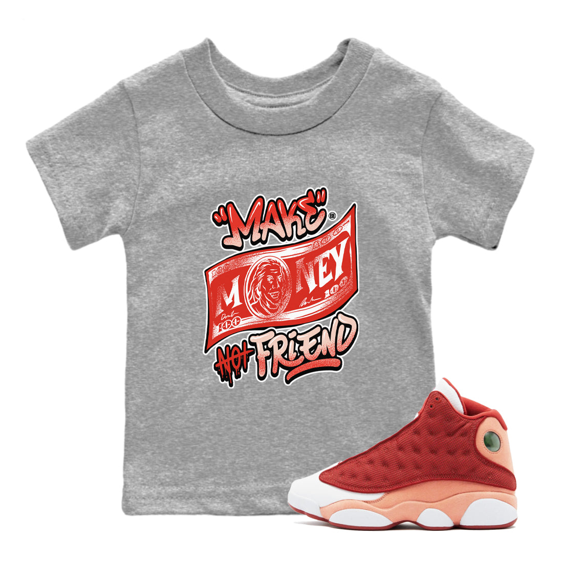 13s Dune Red shirts to match jordans Make Money Not Friends sneaker match tees Air Jordan 13 Dune Red Drip Gear Zone streetwear brand Baby and Youth Heather Grey 1 cotton tee