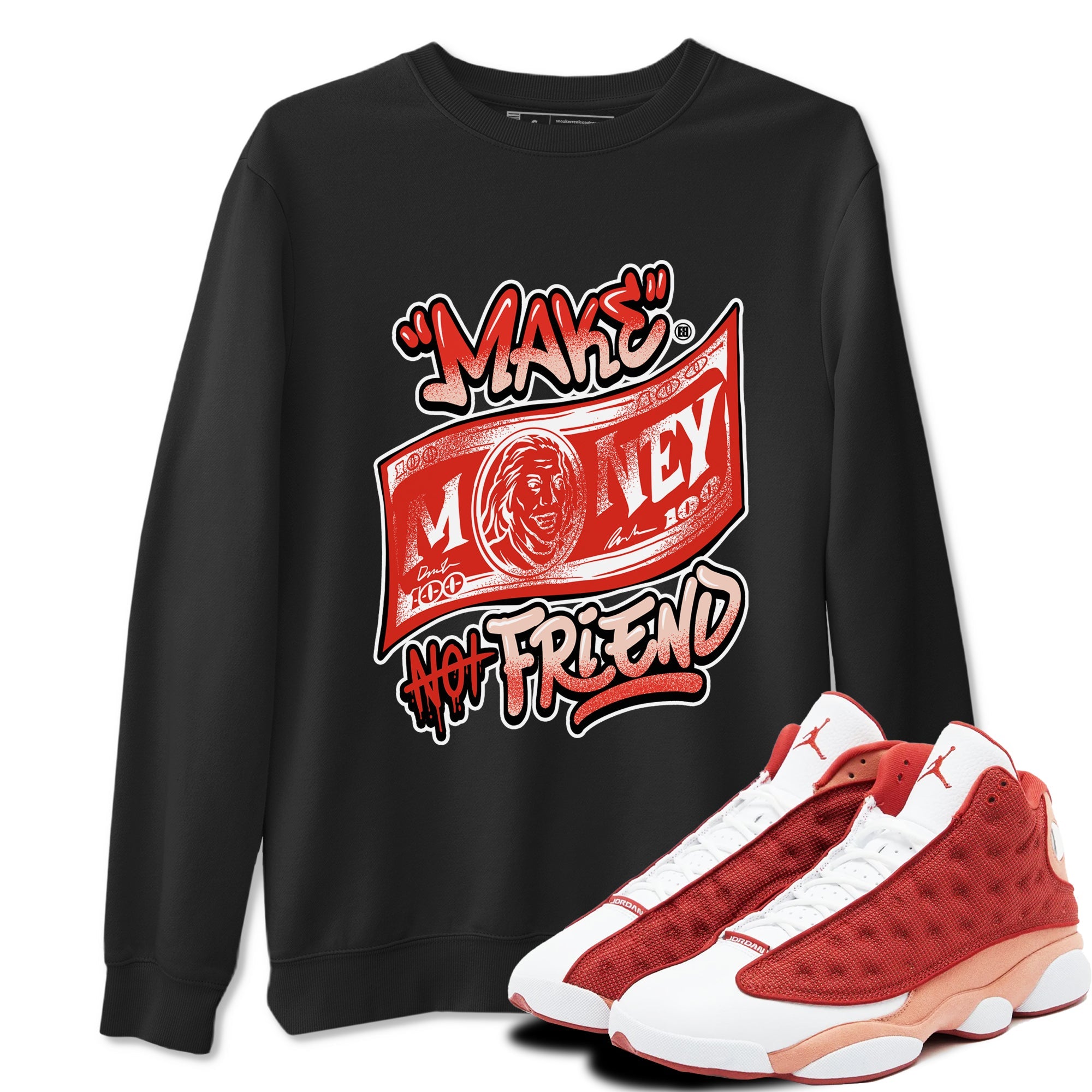 13s Dune Red shirts to match jordans Make Money Not Friends sneaker match tees Air Jordan 13 Dune Red Drip Gear Zone streetwear brand Black 1 unisex cotton tee