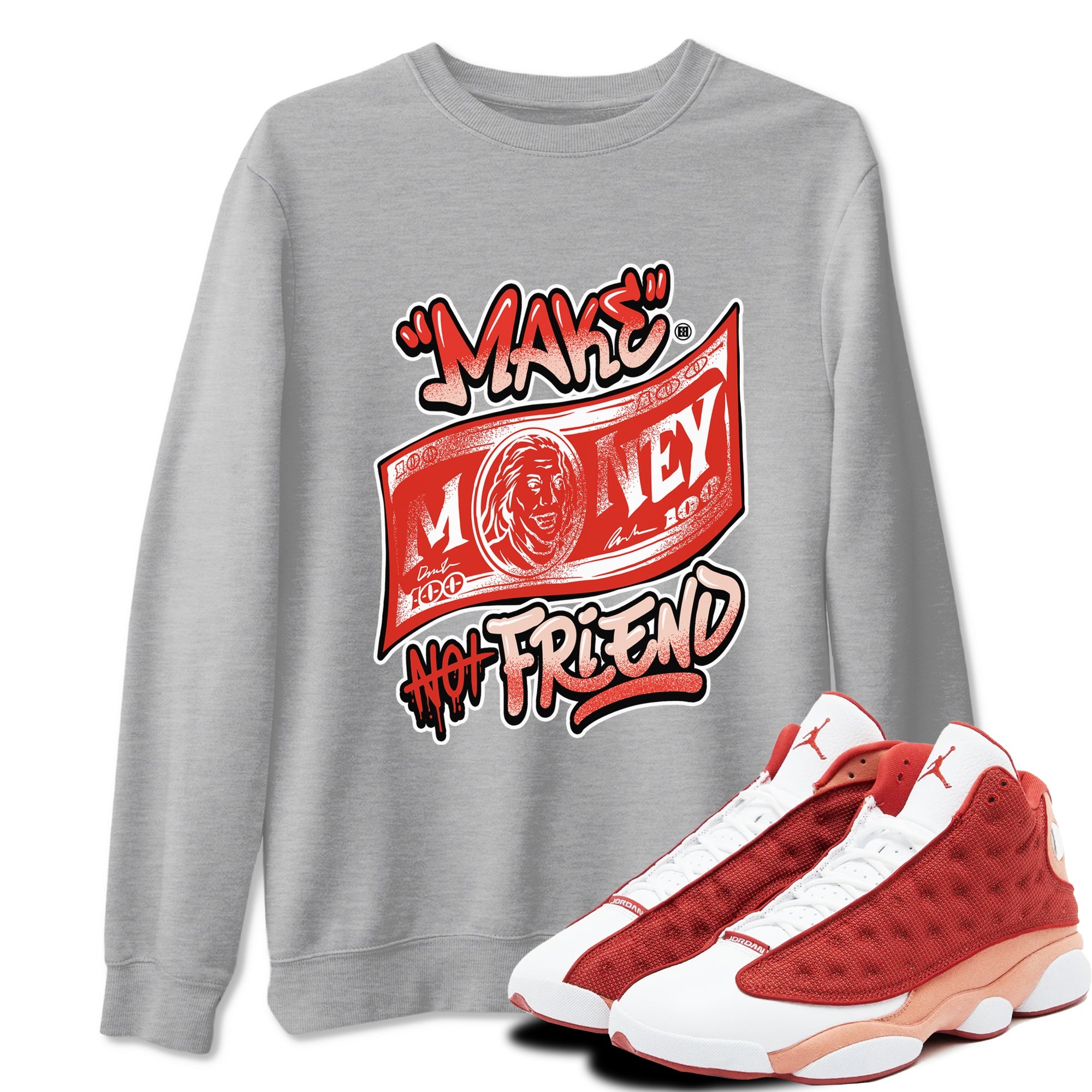 13s Dune Red shirts to match jordans Make Money Not Friends sneaker match tees Air Jordan 13 Dune Red Drip Gear Zone streetwear brand Heather Grey 1 unisex cotton tee
