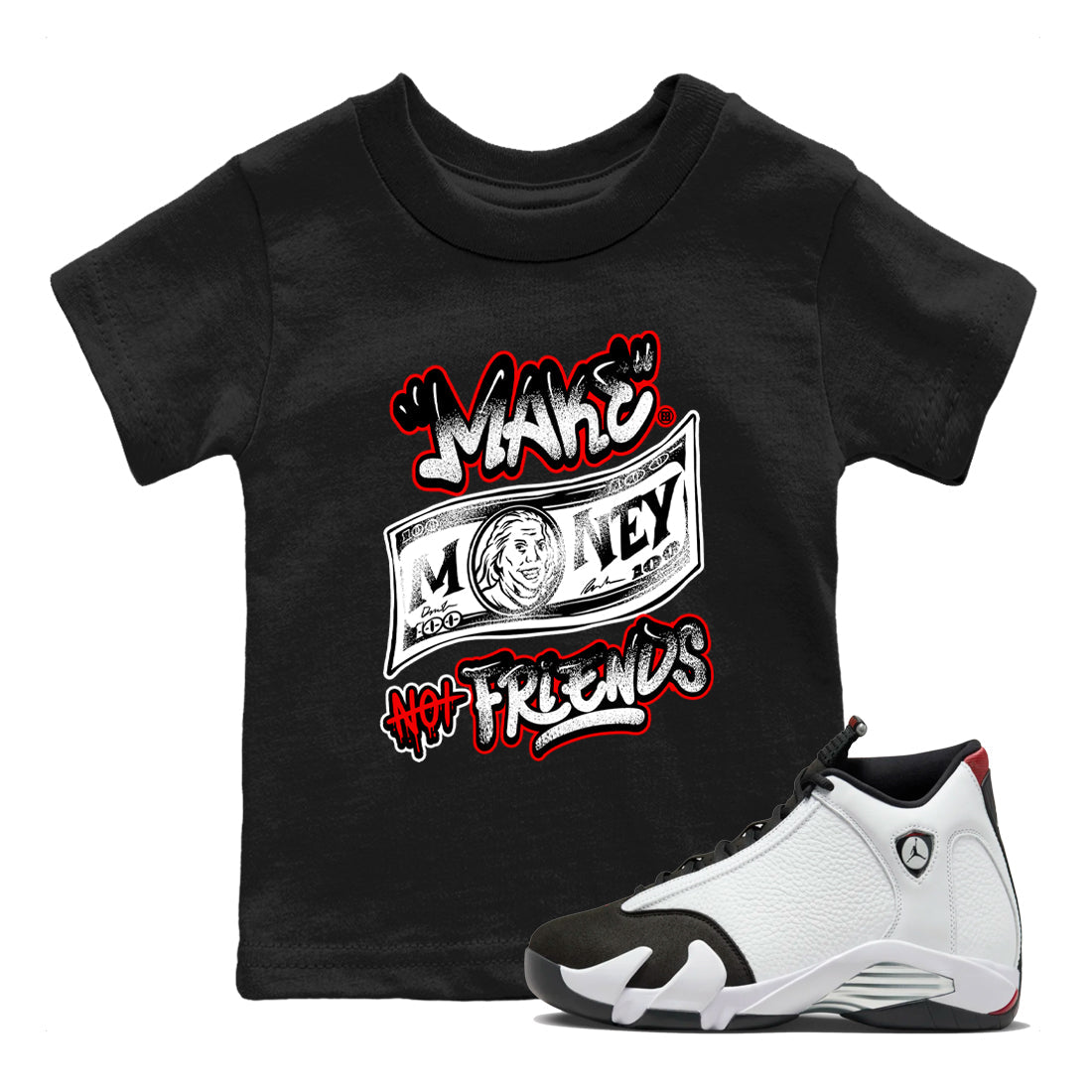 Air Jordan 14 Black Toe t shirts to match sneakers Make Money Not Friends sneaker match tees 14s Black Toe sneaker match tee Drip Gear Zone Youth Baby Black 1 tee