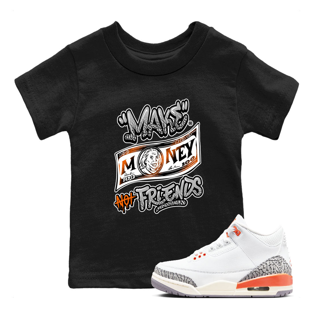 3s Georgia Peach shirt to match jordans Make Money Not Friends sneaker tees Air Jordan 3 Retro Georgia Peach Drip Gear Zone baby toddler Black 1 cotton Shirt