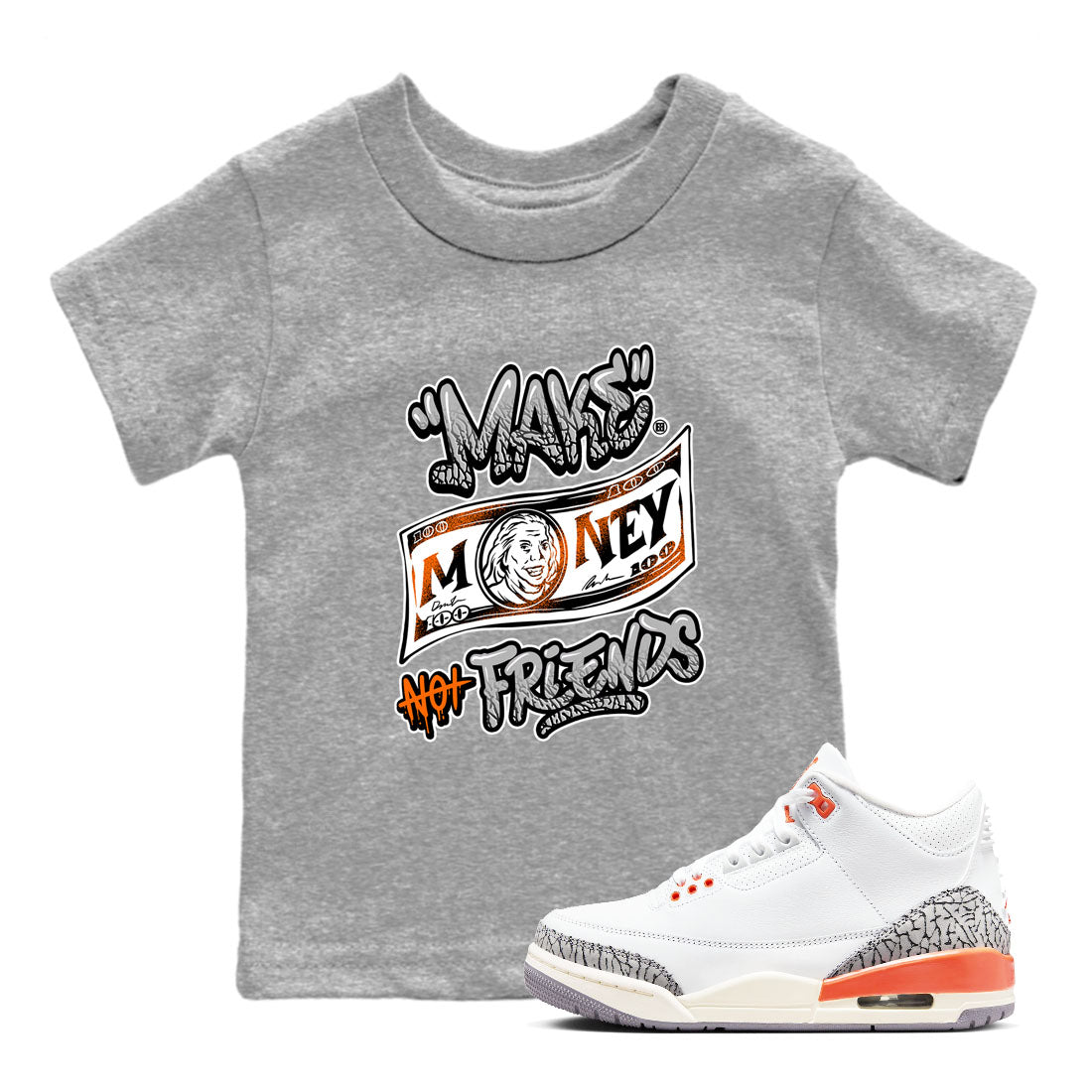 3s Georgia Peach shirt to match jordans Make Money Not Friends sneaker tees Air Jordan 3 Retro Georgia Peach Drip Gear Zone baby toddler Heather Grey 1 cotton Shirt