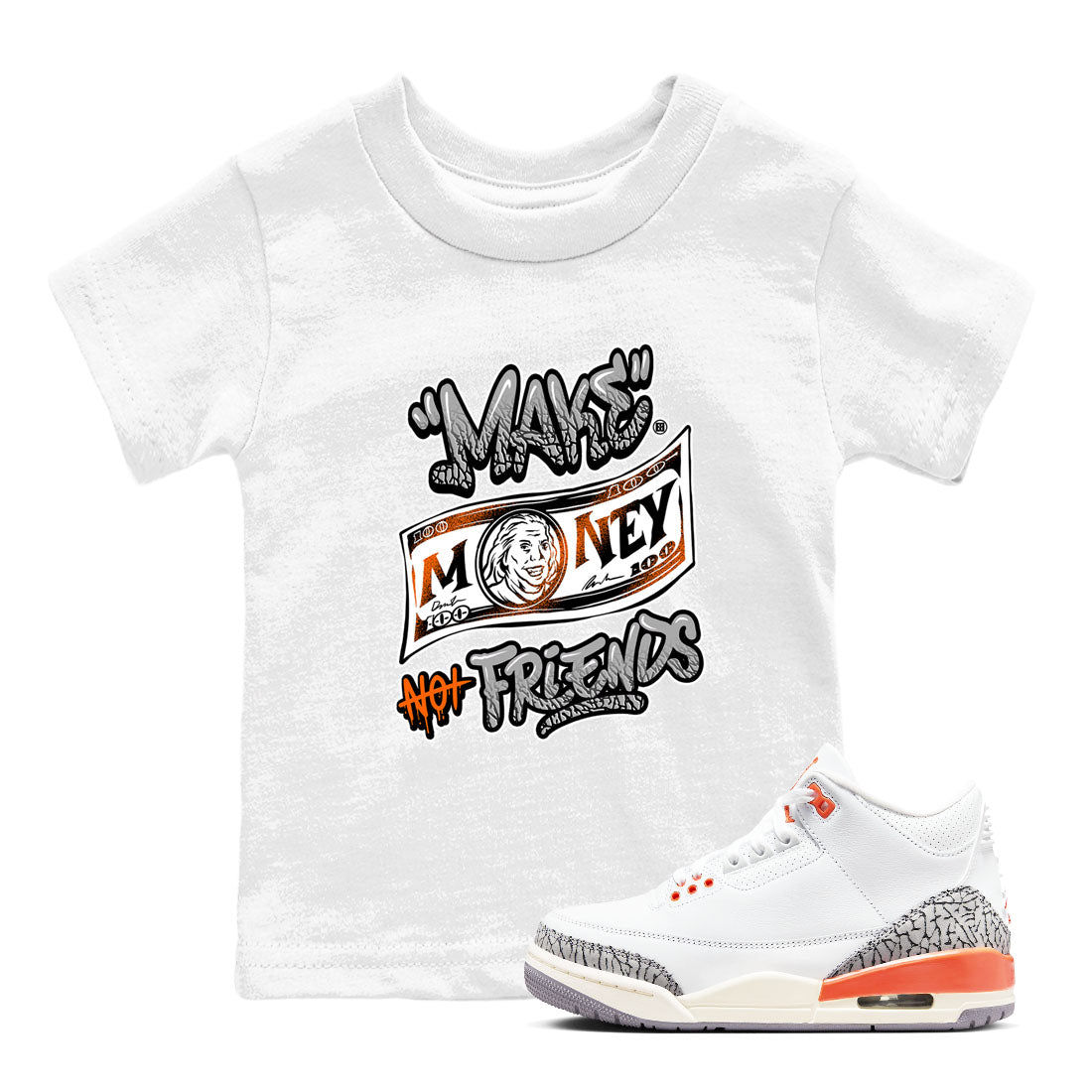 3s Georgia Peach shirt to match jordans Make Money Not Friends sneaker tees Air Jordan 3 Retro Georgia Peach Drip Gear Zone baby toddler White 1 cotton Shirt