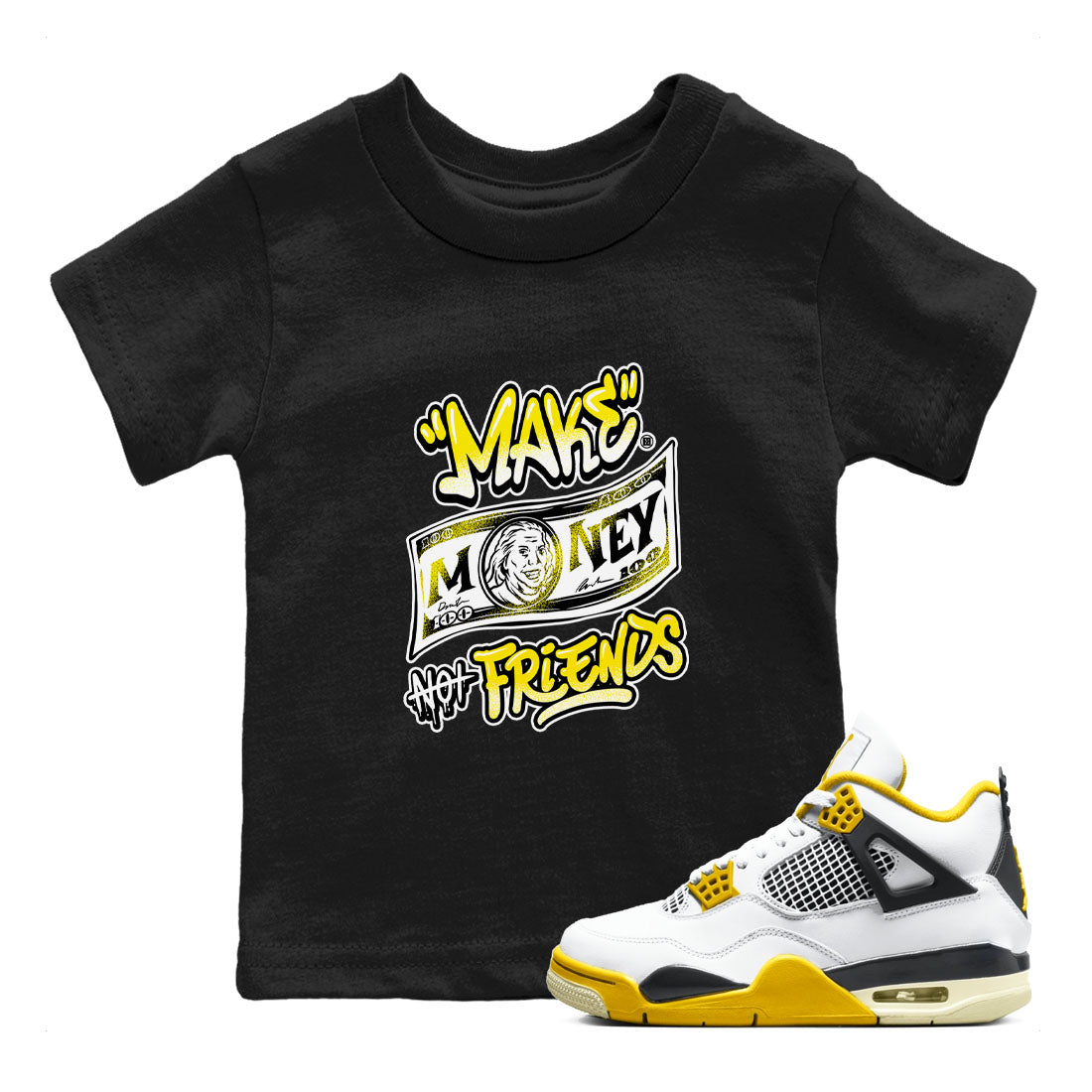 Air Jordan 4 Retro Vivid Sulfur shirt to match jordans Make Money Not Friends sneaker tees 4s Vivid Sulfur Drip Gear Zone baby toddler Black 1 cotton Shirt