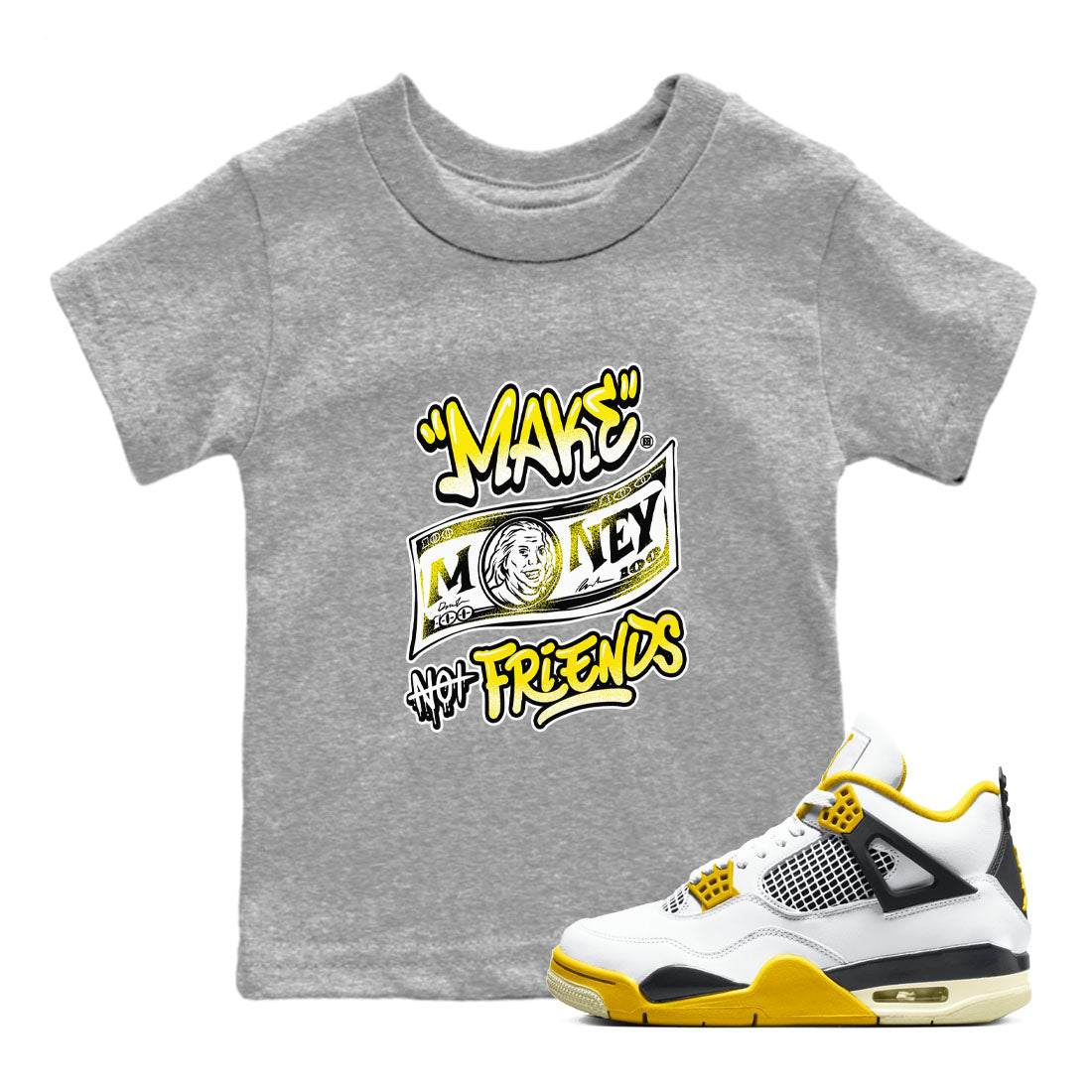Air Jordan 4 Retro Vivid Sulfur shirt to match jordans Make Money Not Friends sneaker tees 4s Vivid Sulfur Drip Gear Zone baby toddler Heather Grey 1 cotton Shirt