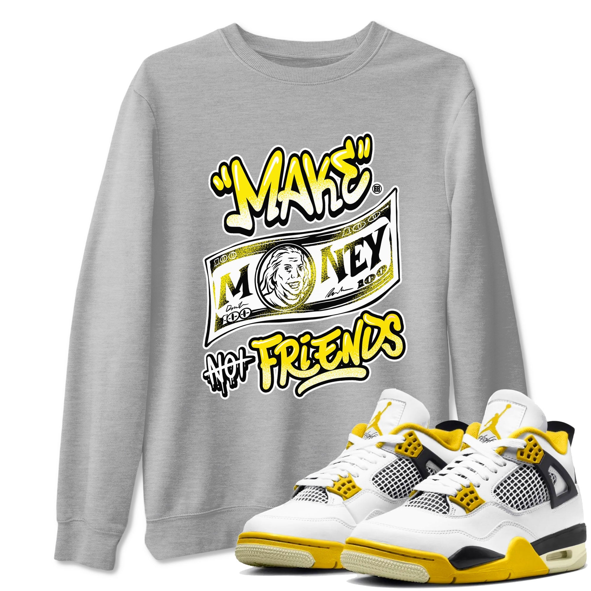 Air Jordan 4 Retro Vivid Sulfur shirt to match jordans Make Money Not Friends sneaker tees 4s Vivid Sulfur Drip Gear Zone unisex cotton Heather Grey 1 crew neck shirt
