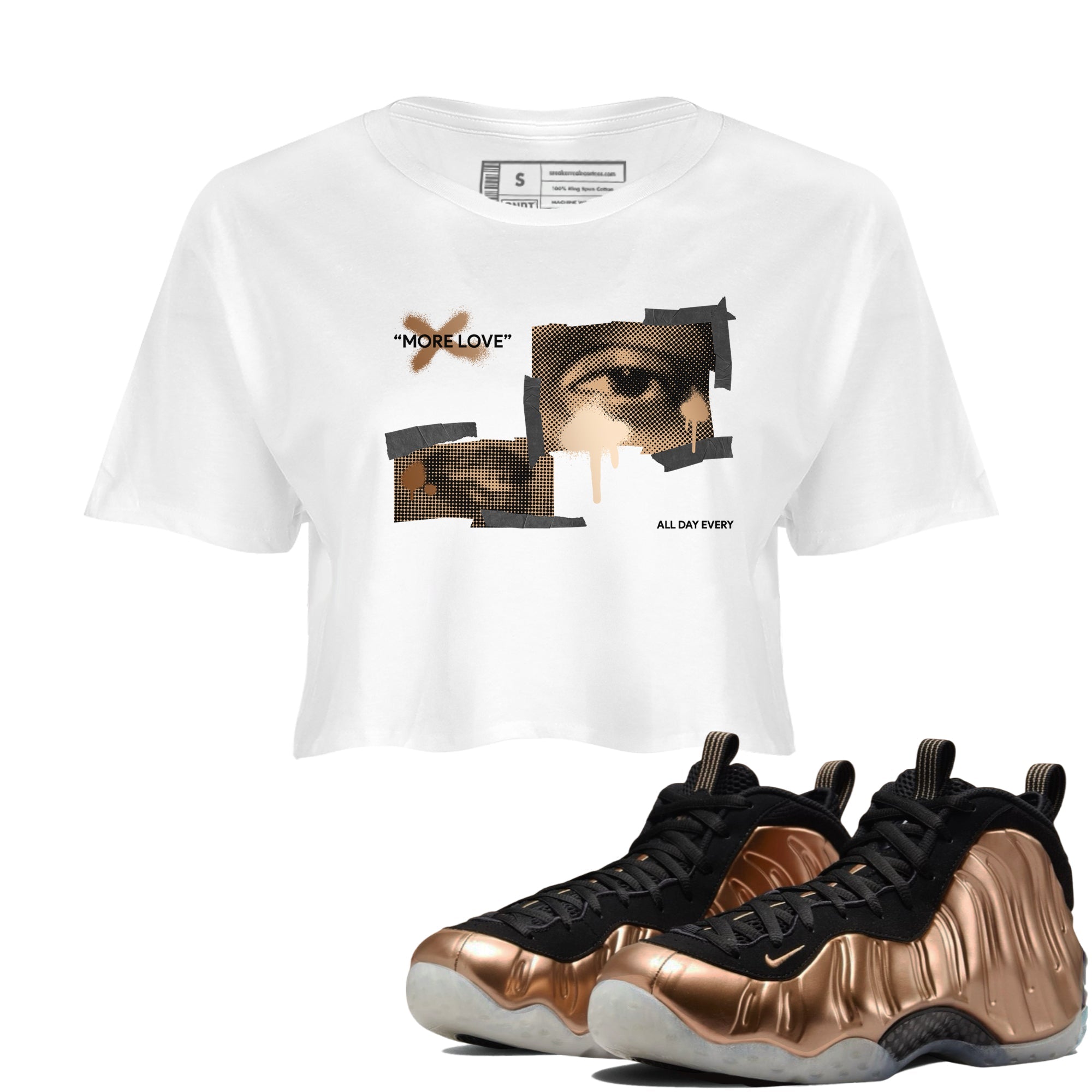 Foams One Metallic Copper shirts to match jordans More Love sneaker match tees Air Foamposite One Metallic Copper match shoes to clothes Drip Gear Zone unisex cotton White 1 crop tee