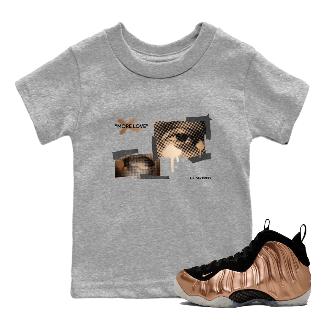 Foams One Metallic Copper shirts to match jordans More Love sneaker match tees Air Foamposite One Metallic Copper match shoes to clothes Drip Gear Zone Youth Baby Heather Grey 1 tee