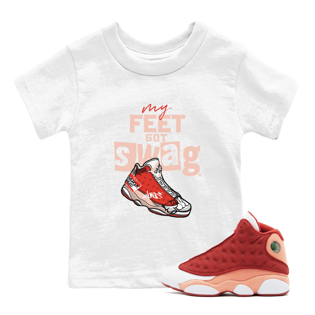 13s Dune Red shirts to match jordans My Feet Got Swag sneaker match tees Air Jordan 13 Dune Red Drip Gear Zone streetwear brand Baby and Youth White 1 cotton tee