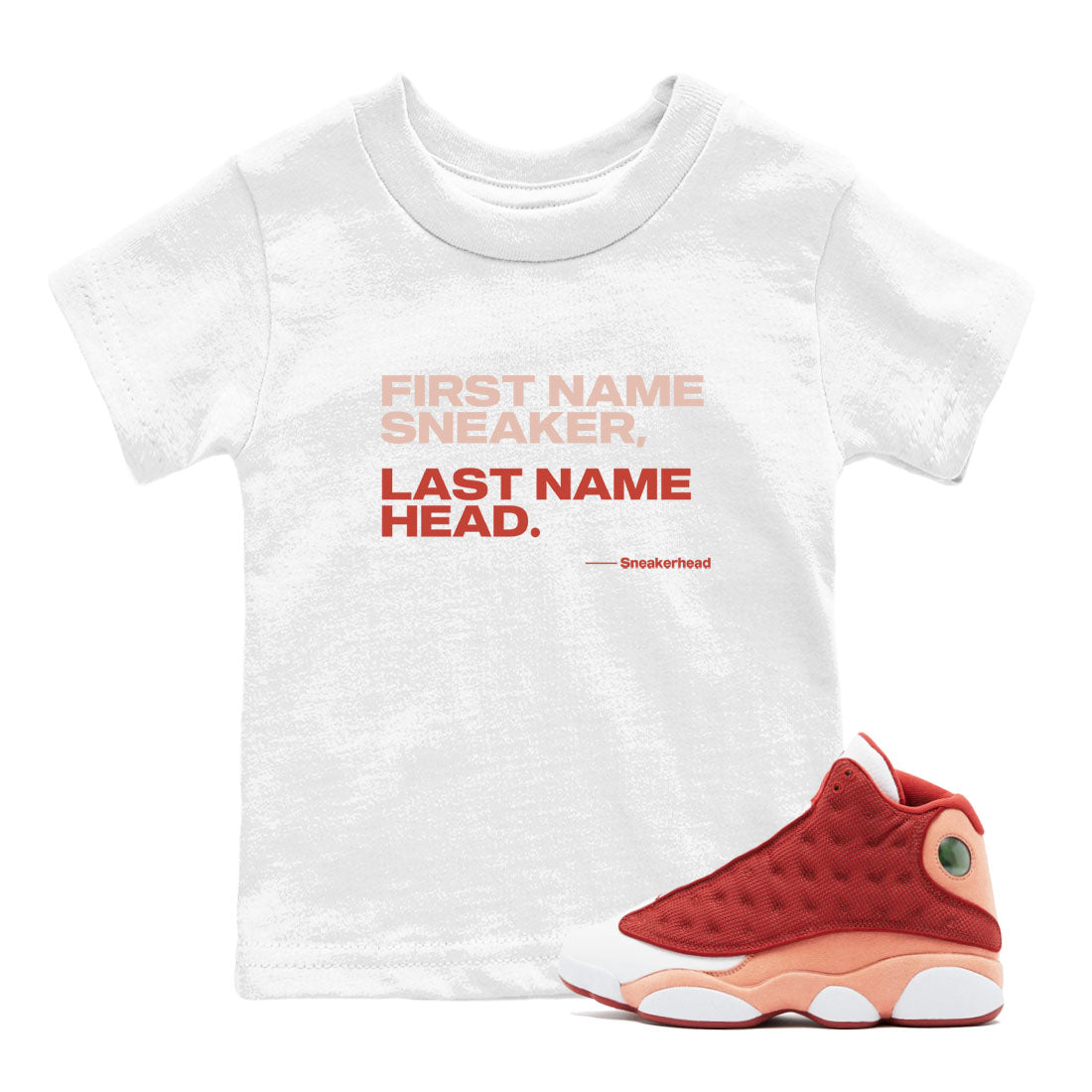 AJ13 Dune Red shirts to match jordans My Name Is sneaker match tees Air Jordan 13 Dune Red Drip Gear Zone streetwear brand Baby and Youth White 1 cotton tee