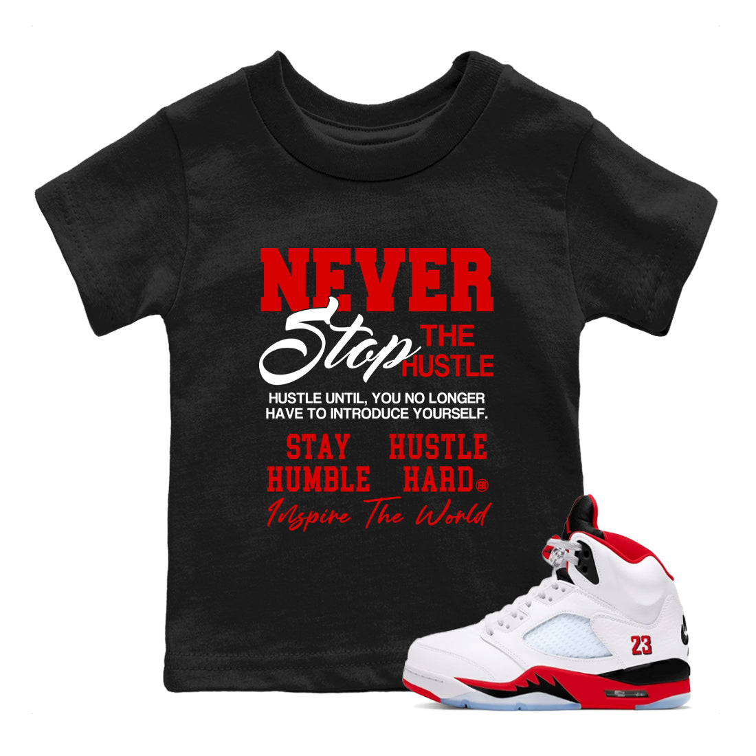 5s Fire Red Sneaker match tees  Sneaker Tees To Match Jordan 5 Retro Fire Red Sneakers  Never Stop The Hustle Kids Graphic T-Shirt Black 1