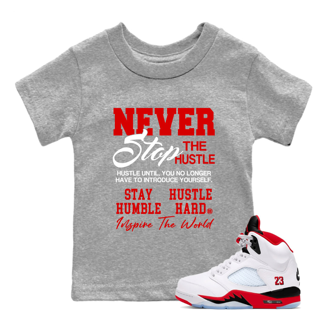 5s Fire Red Sneaker match tees  Sneaker Tees To Match Jordan 5 Retro Fire Red Sneakers  Never Stop The Hustle Kids Graphic T-Shirt Heather Grey 1