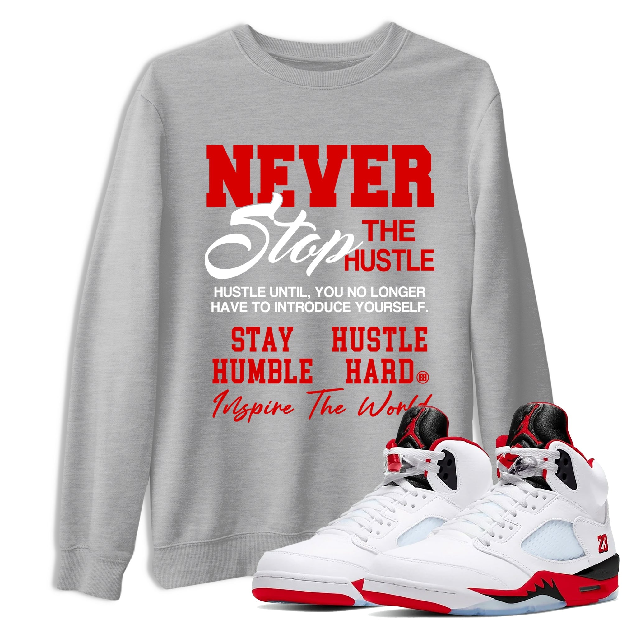 5s Fire Red Sneaker match tees  Sneaker Tees To Match Jordan 5 Retro Fire Red Sneakers  Never Stop The Hustle Graphic Tee Heather Grey 1