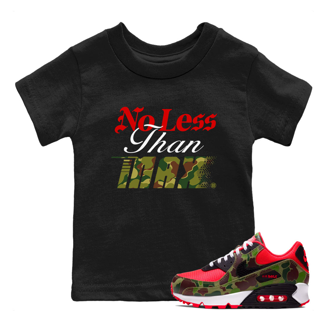 Air Max 90 Reverse Duck Camo shirts to match jordans No Less Than Max sneaker match tees Air Max 90 Reverse Duck Camo match shoes to clothes Drip Gear Zone Youth Baby Black 1 tee