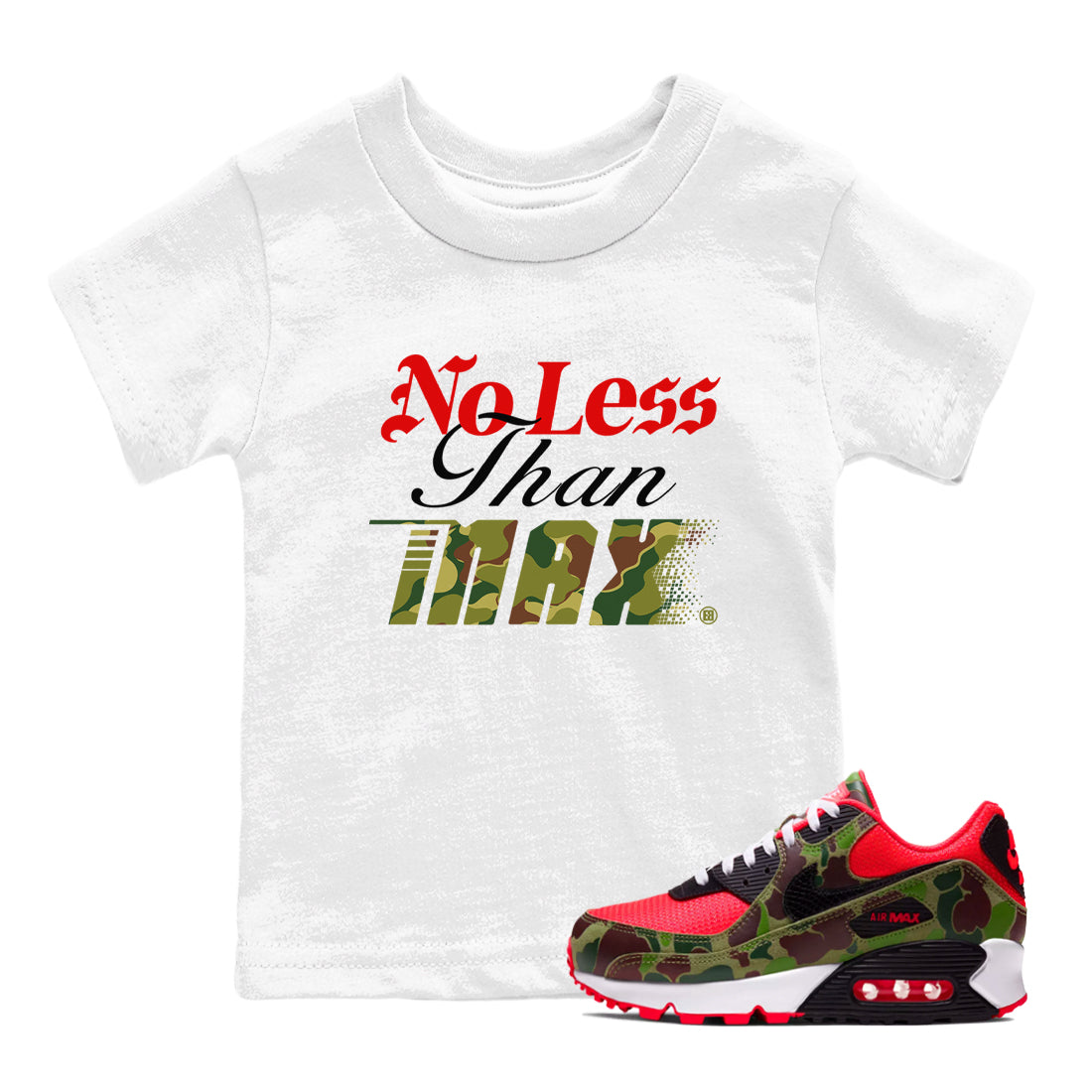 Air Max 90 Reverse Duck Camo shirts to match jordans No Less Than Max sneaker match tees Air Max 90 Reverse Duck Camo match shoes to clothes Drip Gear Zone Youth Baby White 1 tee