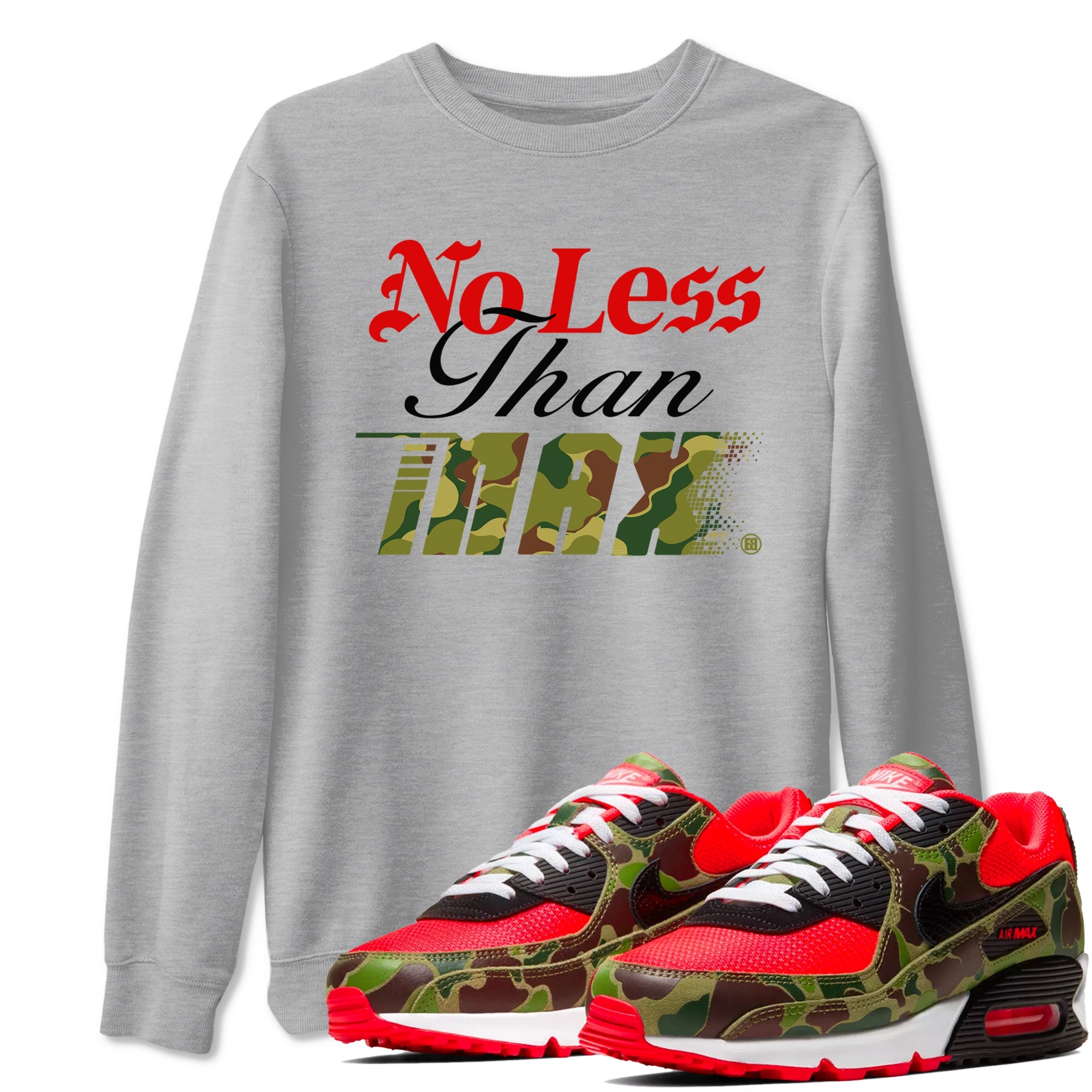 Air Max 90 Reverse Duck Camo shirts to match jordans No Less Than Max sneaker match tees Air Max 90 Reverse Duck Camo match shoes to clothes Drip Gear Zone unisex cotton Heather Grey 1 shirts