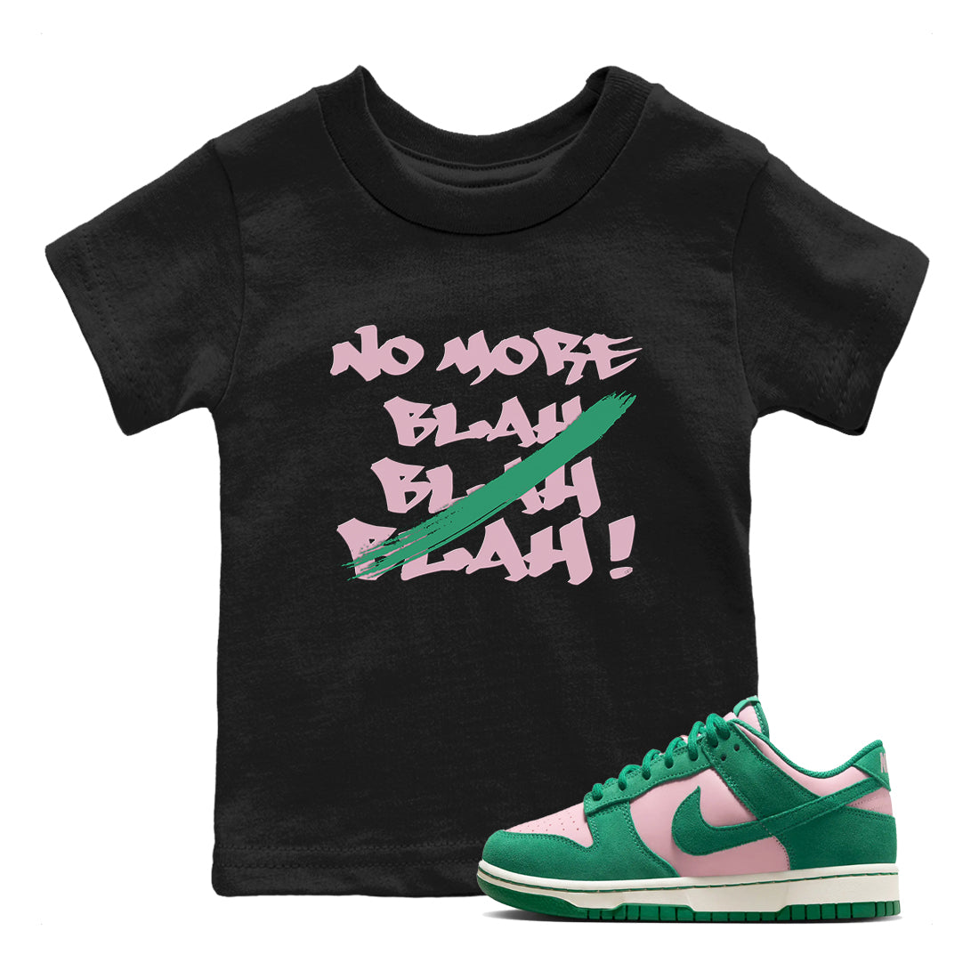 Dunk Medium Soft Pink Malachite shirt to match jordans No More Blah sneaker tees Dunk Medium Soft Pink Malachite Drip Gear Zone baby toddler Black 1 cotton Shirt