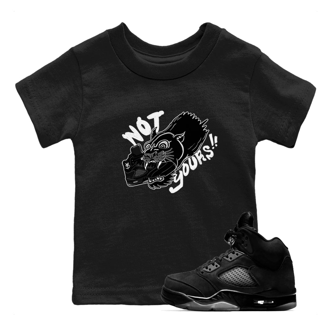 5s Black Cat shirts to match jordans Not Yours sneaker match tees Air Jordan 5 Black Cat Drip Gear Zone Youth Baby Black 1 crew neck shirts