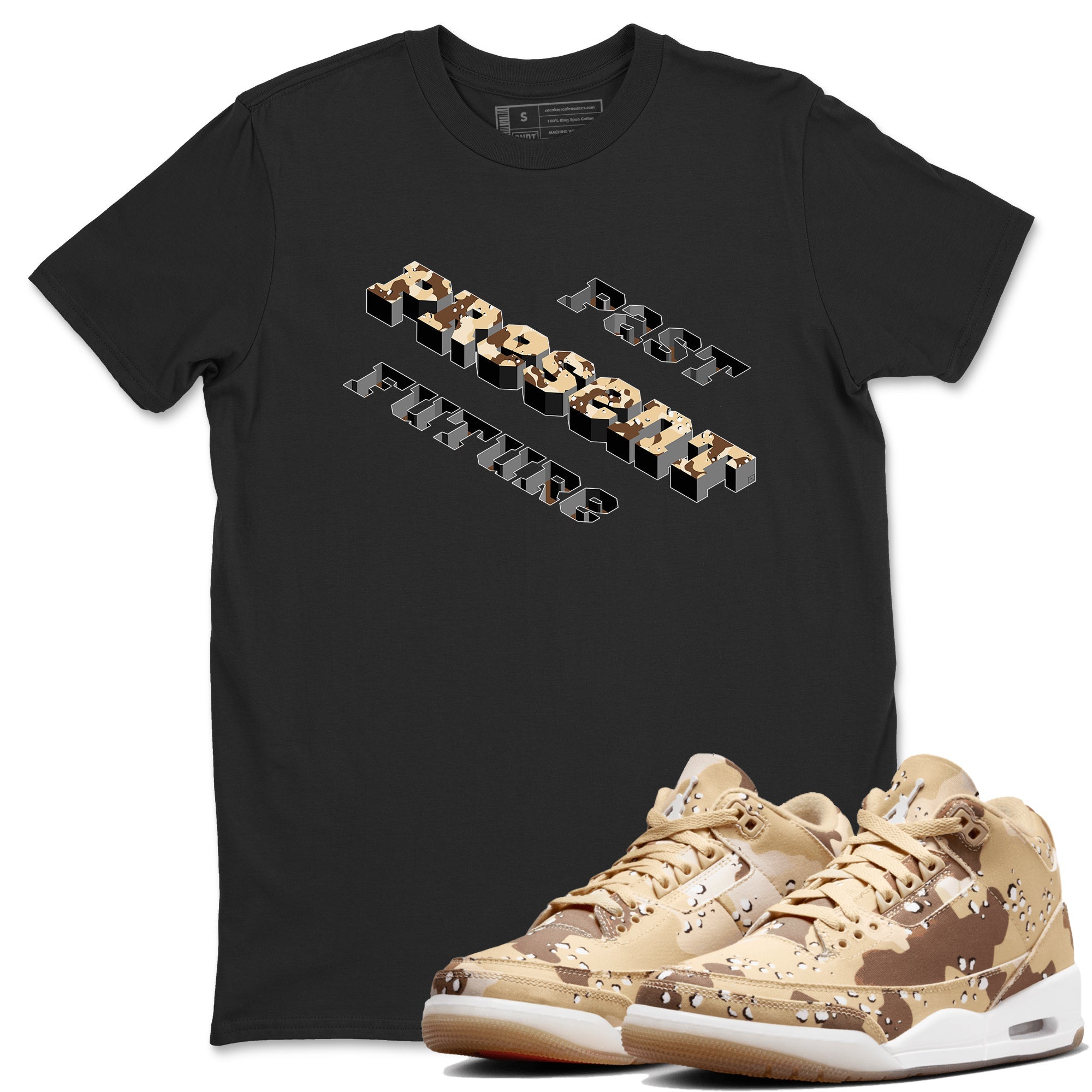 3s Desert Camo shirts to match jordans Past Present Future sneaker match tees Air Jordan 3 Desert Camo Drip Gear Zone streetwear brand Black 1 unisex cotton tee