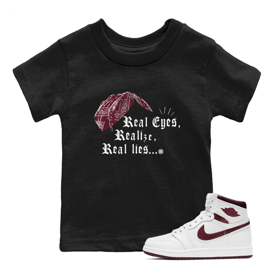 Air Jordan 1 High OG Metallic Burgundy shirts to match jordans Real Eyes Realize Real Lies sneaker match tees Air Jordan 1 Metallic Burgundy Drip Gear Zone streetwear brand Baby and Youth Black 1 cotton tee