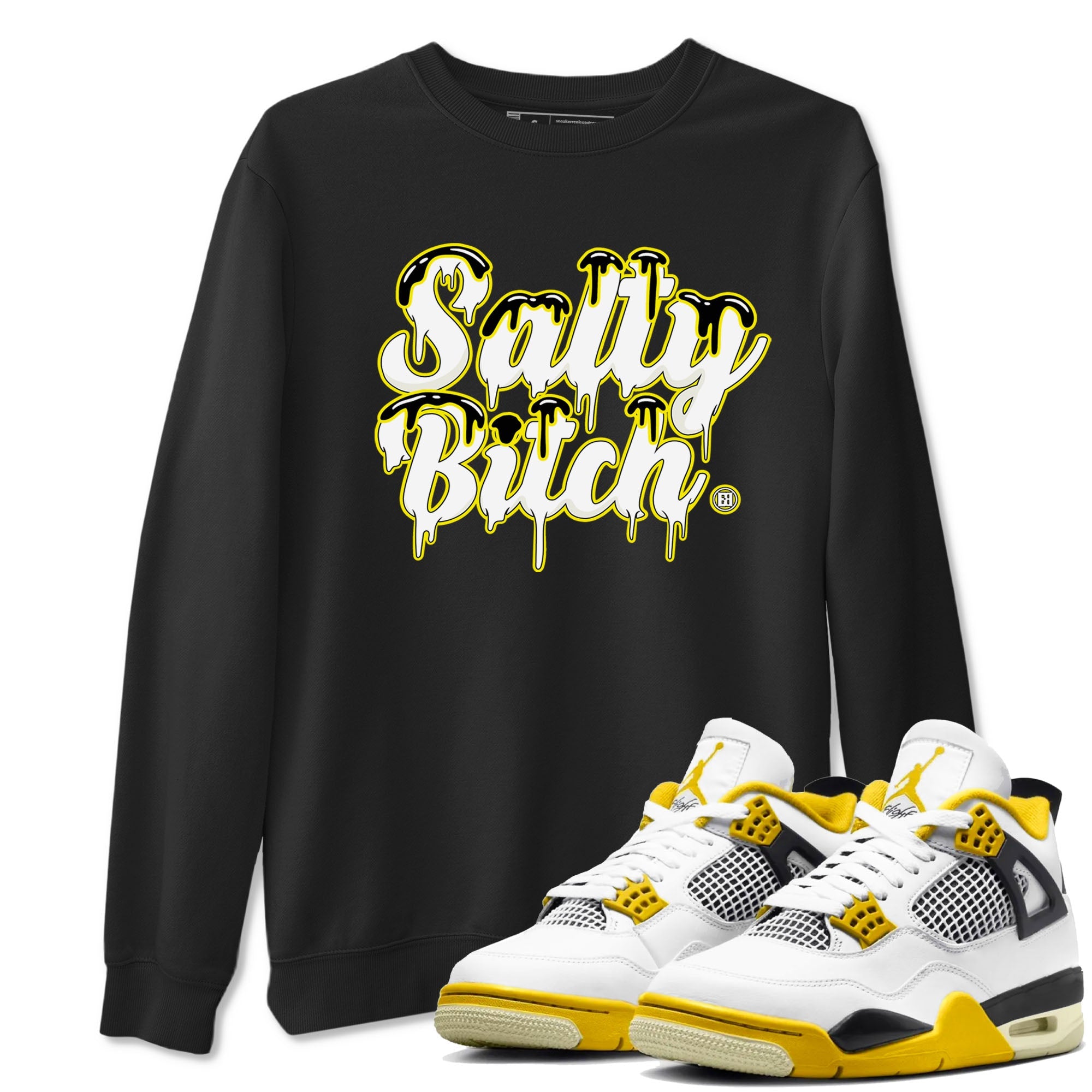 Air Jordan 4 Retro Vivid Sulfur shirt to match jordans Salty Bitch sneaker tees 4s Vivid Sulfur Drip Gear Zone unisex cotton Black 1 crew neck shirt