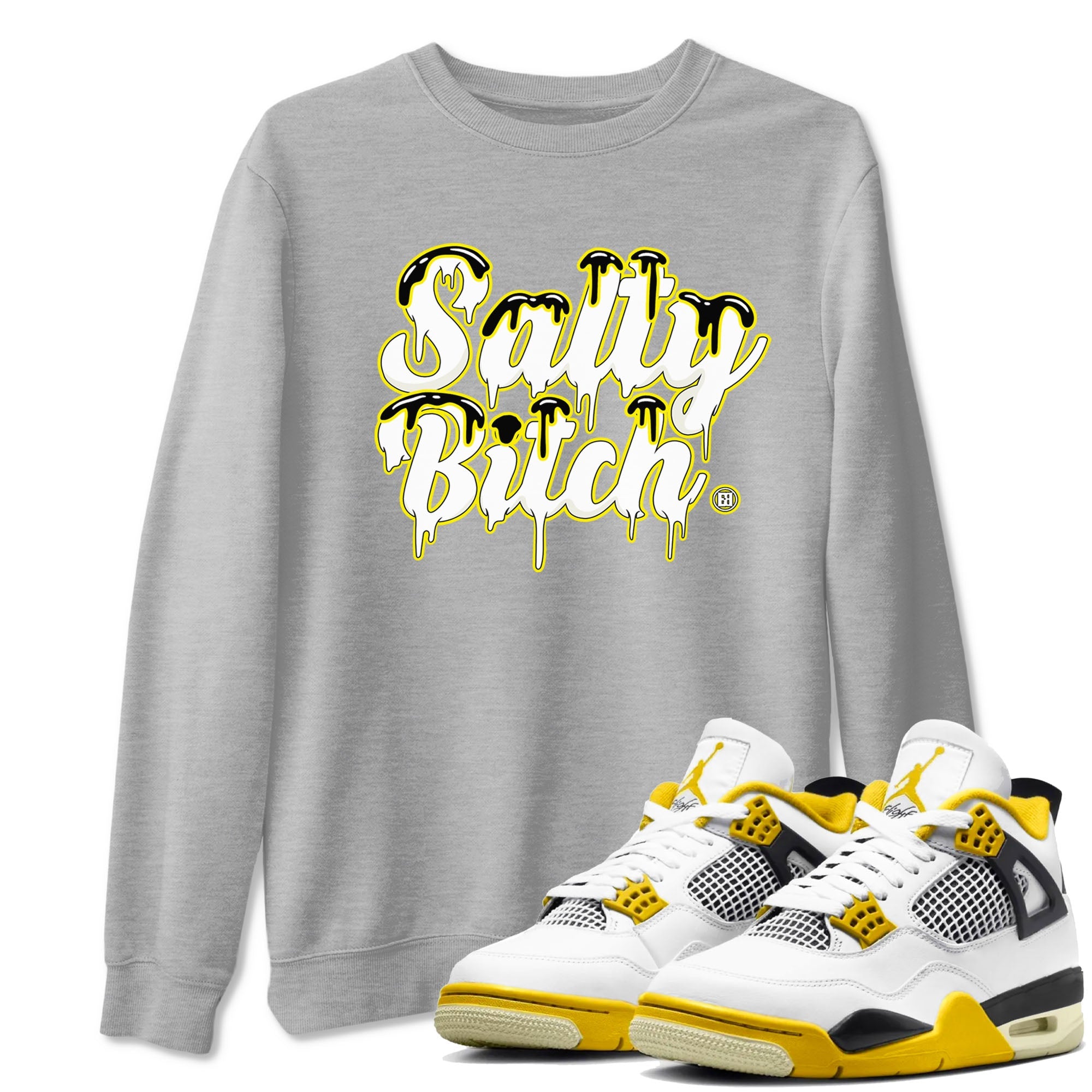 Air Jordan 4 Retro Vivid Sulfur shirt to match jordans Salty Bitch sneaker tees 4s Vivid Sulfur Drip Gear Zone unisex cotton Heather Grey 1 crew neck shirt