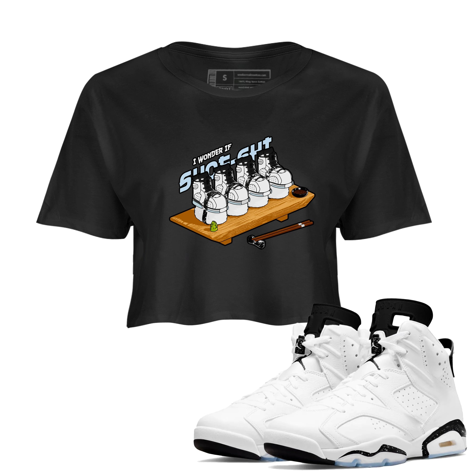 AJ6 White Black shirts to match jordans Shoe-Shi sneaker match tees Air Jordan 6 White Black Drip Gear Zone streetwear brand Black 1 crop tee