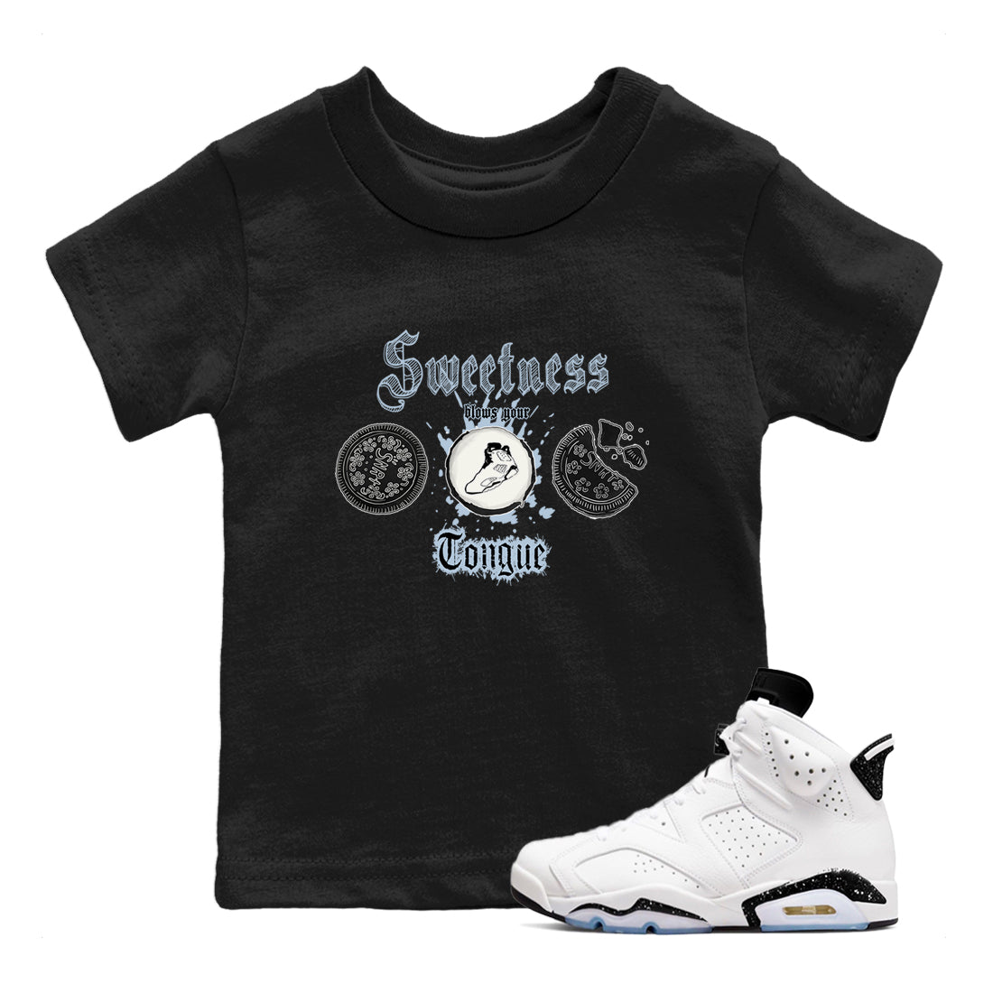 Air Jordan 6 Reverse Cookies shirts to match jordans Sweetness Blows Your Tongue sneaker match tees Air Jordan 6 Reverse Cookies Drip Gear Zone baby toddler Black 1 cotton Shirt