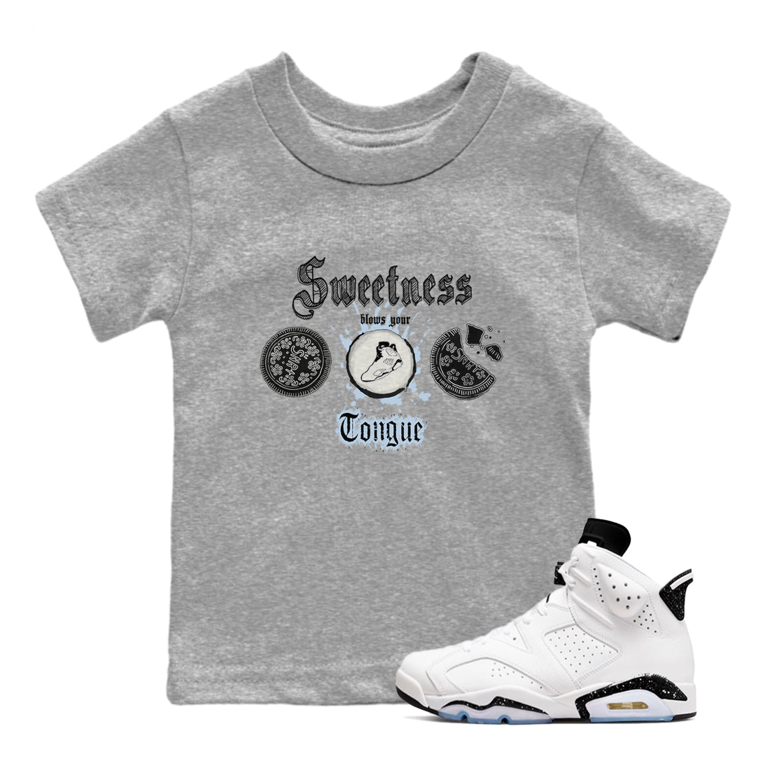 Air Jordan 6 Reverse Cookies shirts to match jordans Sweetness Blows Your Tongue sneaker match tees Air Jordan 6 Reverse Cookies Drip Gear Zone baby toddler Heather Grey 1 cotton Shirt