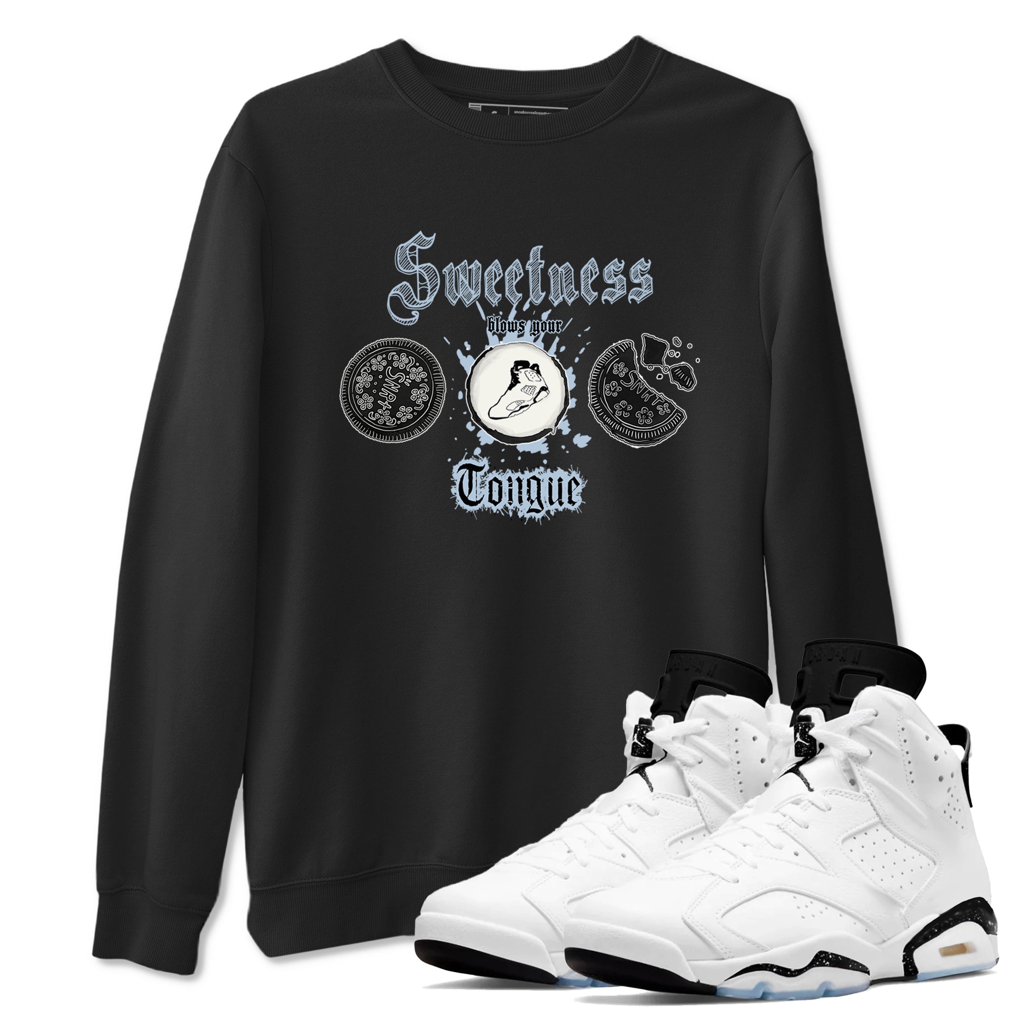 Air Jordan 6 Reverse Cookies shirts to match jordans Sweetness Blows Your Tongue sneaker match tees Air Jordan 6 Reverse Cookies Drip Gear Zone unisex cotton Black 1 crew neck shirt