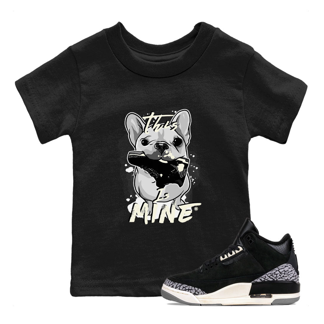 Air Jordan 3 Off Noir shirt to match jordans This Is Mine sneaker tees Air Jordan 3 Retro Off Noir Drip Gear Zone Baby Toddler Black 1 T-Shirt