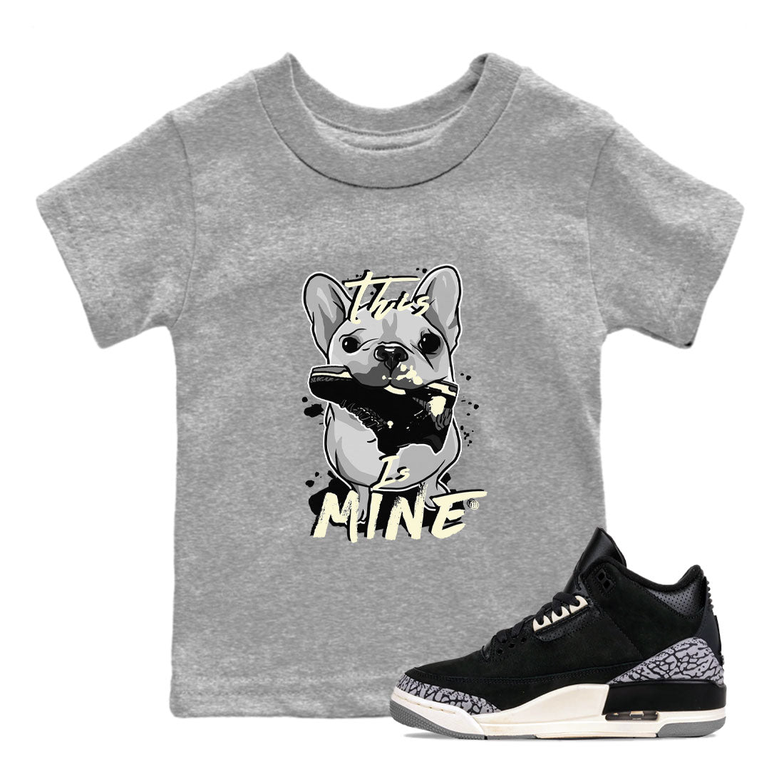Air Jordan 3 Off Noir shirt to match jordans This Is Mine sneaker tees Air Jordan 3 Retro Off Noir Drip Gear Zone Baby Toddler Heather Grey 1 T-Shirt