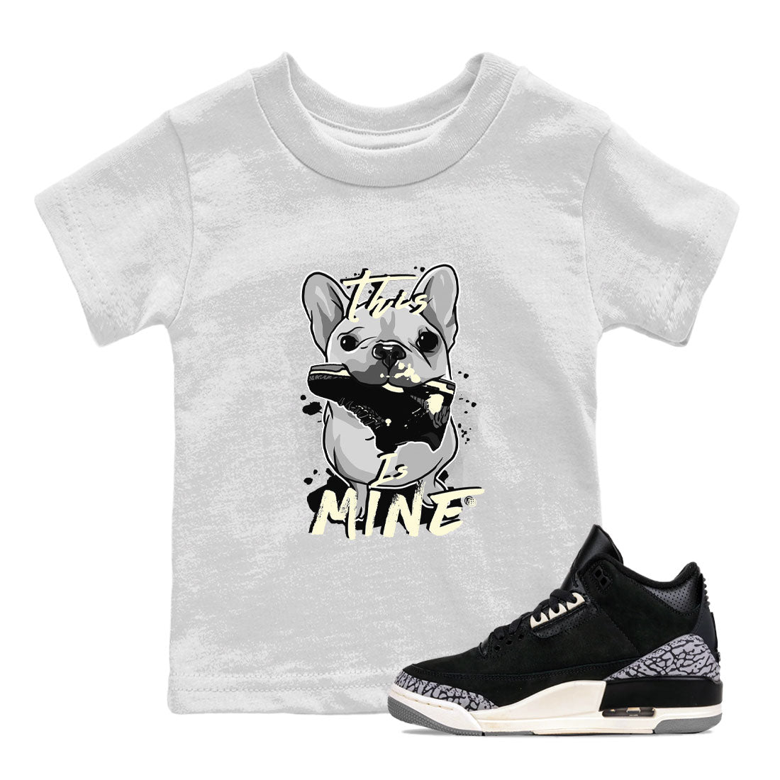 Air Jordan 3 Off Noir shirt to match jordans This Is Mine sneaker tees Air Jordan 3 Retro Off Noir Drip Gear Zone Baby Toddler White 1 T-Shirt
