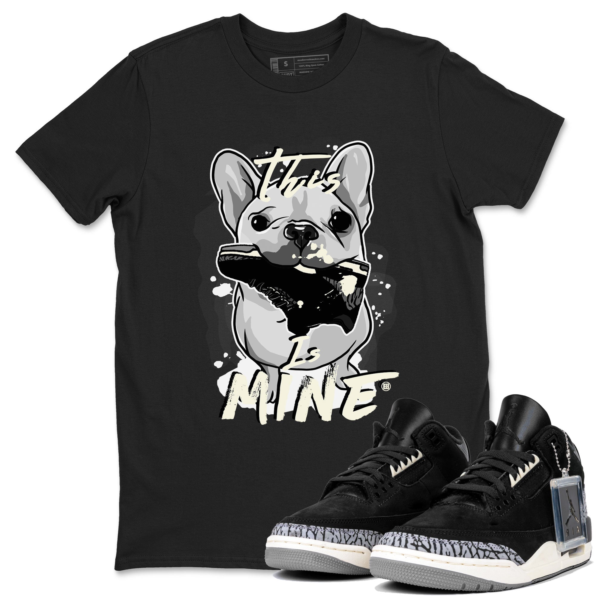 Air Jordan 3 Off Noir shirt to match jordans This Is Mine sneaker tees Air Jordan 3 Retro Off Noir Drip Gear Zone Unisex Black 1 T-Shirt