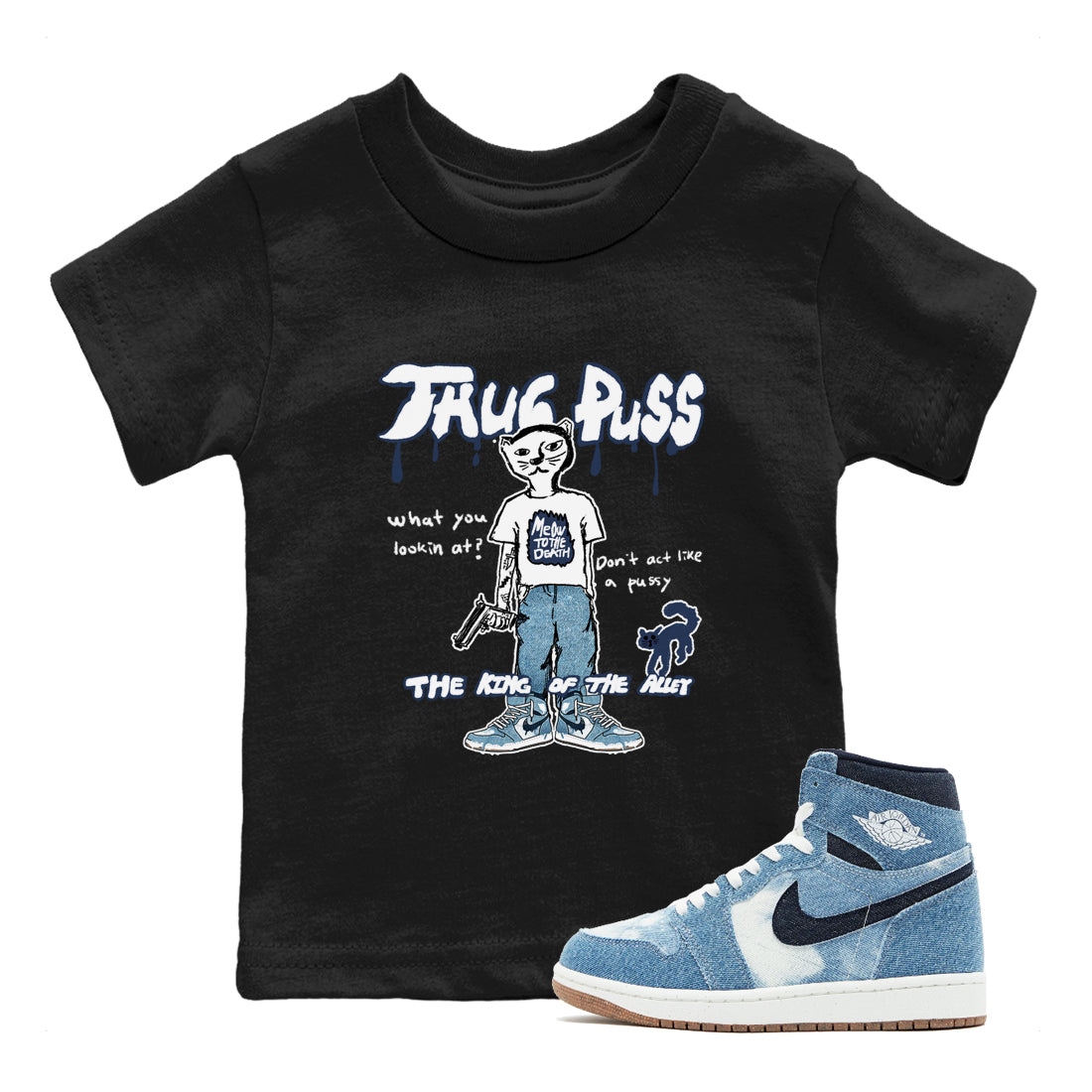 1s Denim shirts to match jordans Thug Puss sneaker match tees Air Jordan 1 Denim Drip Gear Zone streetwear brand Baby and Youth Black 1 cotton tee