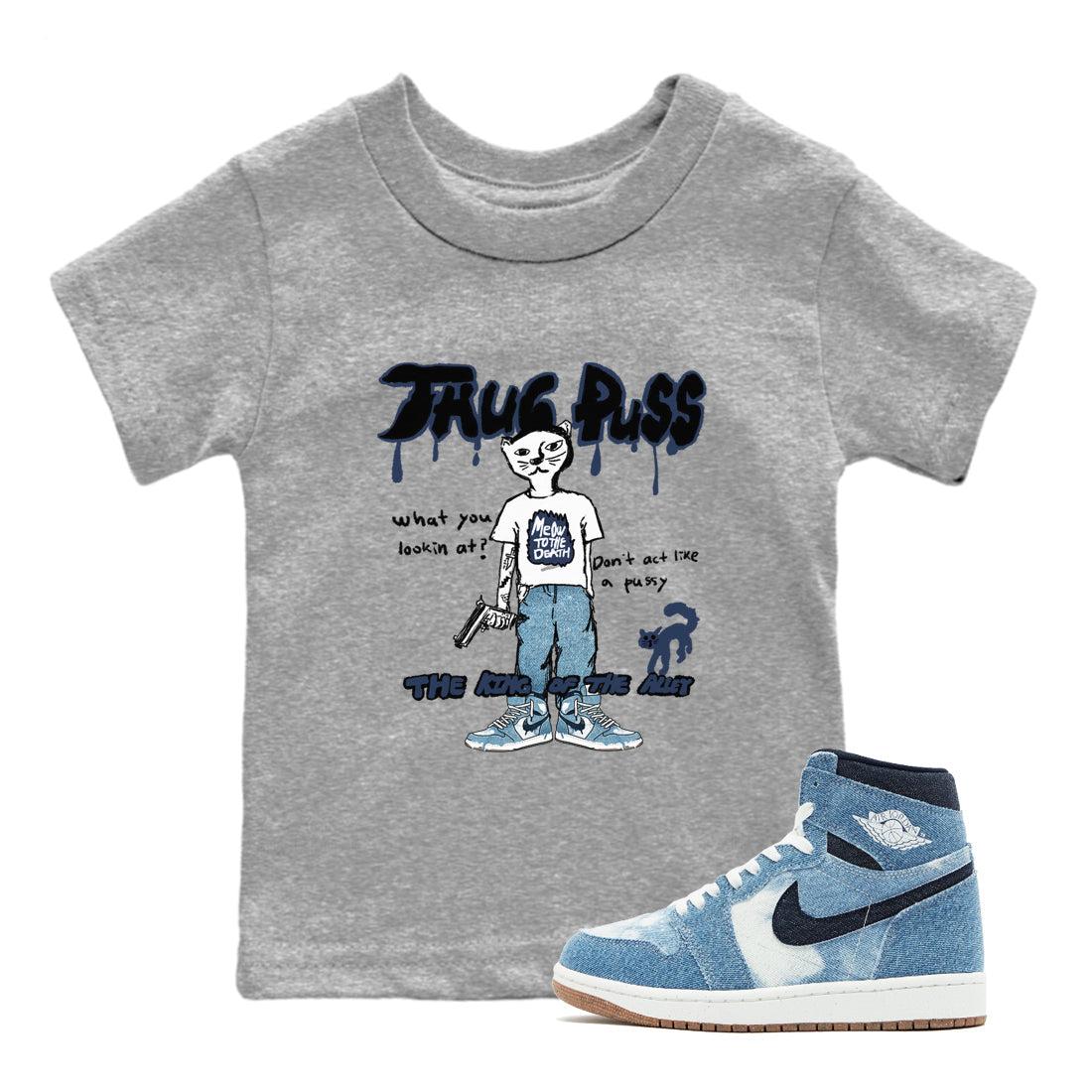 1s Denim shirts to match jordans Thug Puss sneaker match tees Air Jordan 1 Denim Drip Gear Zone streetwear brand Baby and Youth Heather Grey 1 cotton tee