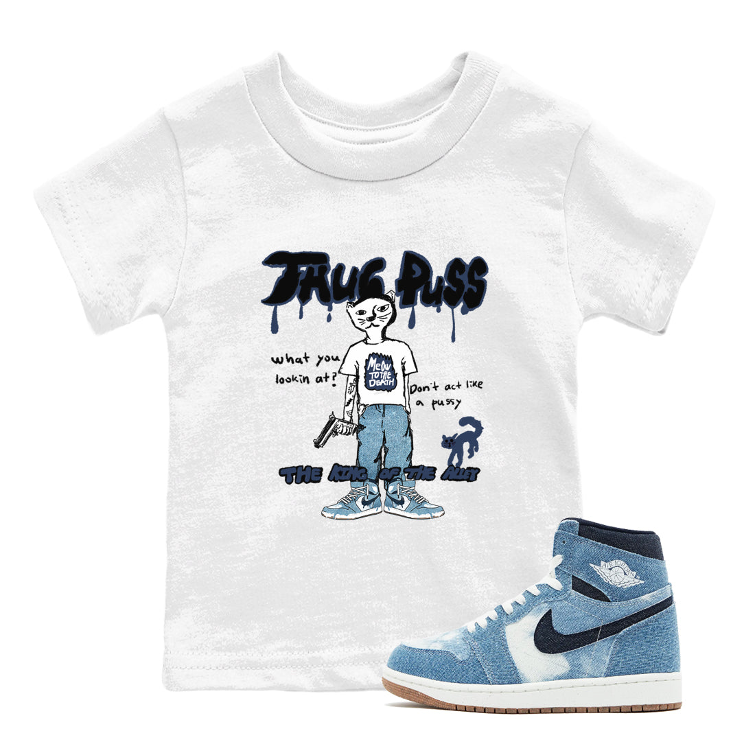 1s Denim shirts to match jordans Thug Puss sneaker match tees Air Jordan 1 Denim Drip Gear Zone streetwear brand Baby and Youth White 1 cotton tee